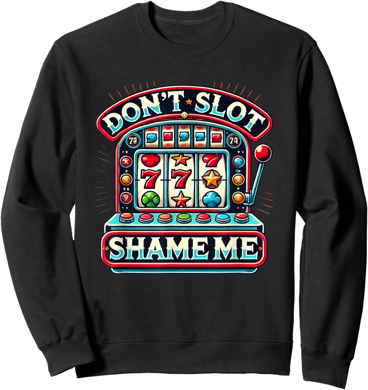 Don't Slot Shame Me Sweatshirt - Sweatshirt | Black