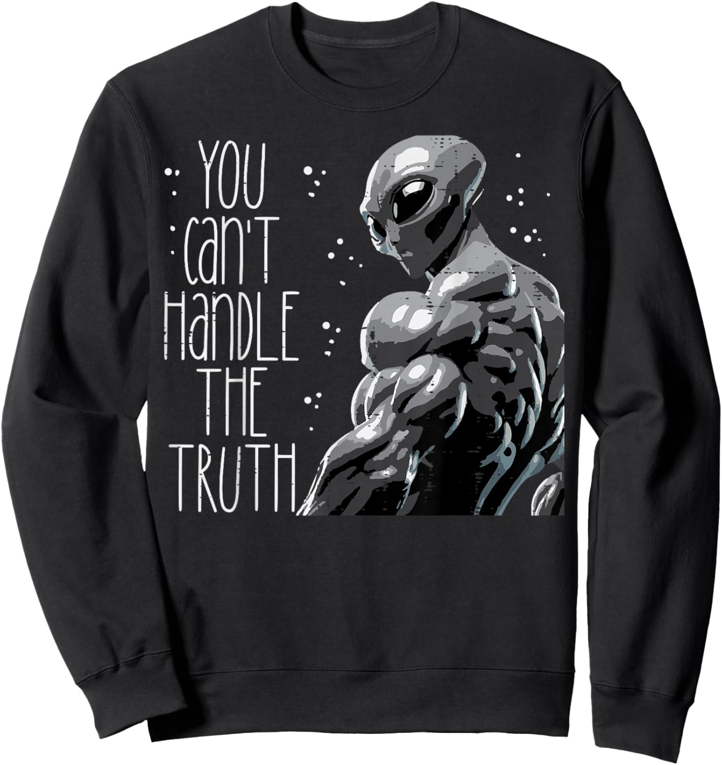 Buff Alien You Cant Handle The Truth Funny Gym Men Women Kid Sweatshirt - Sweatshirt | Black