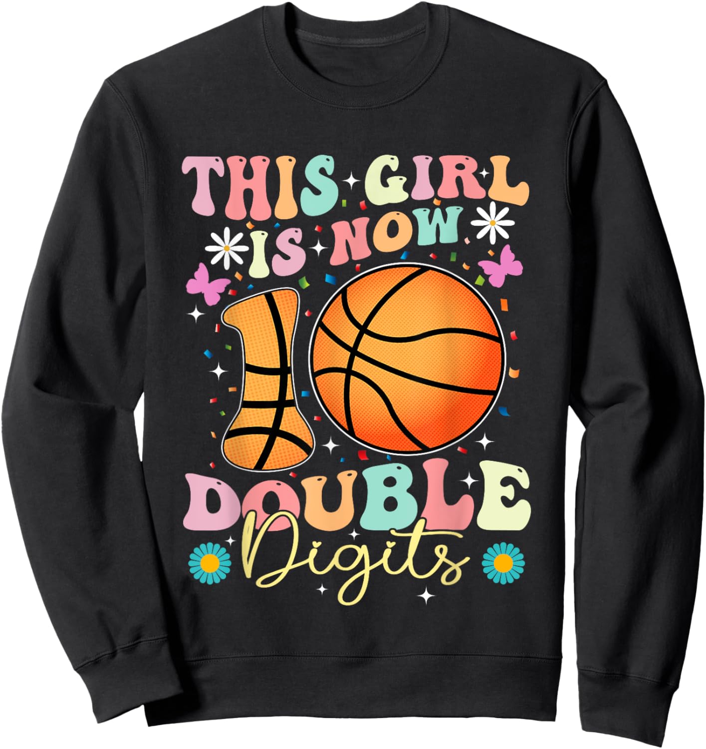 This Girl Now 10 Double Digits Basketball 10 Year Birthday Sweatshirt - Sweatshirt | Black