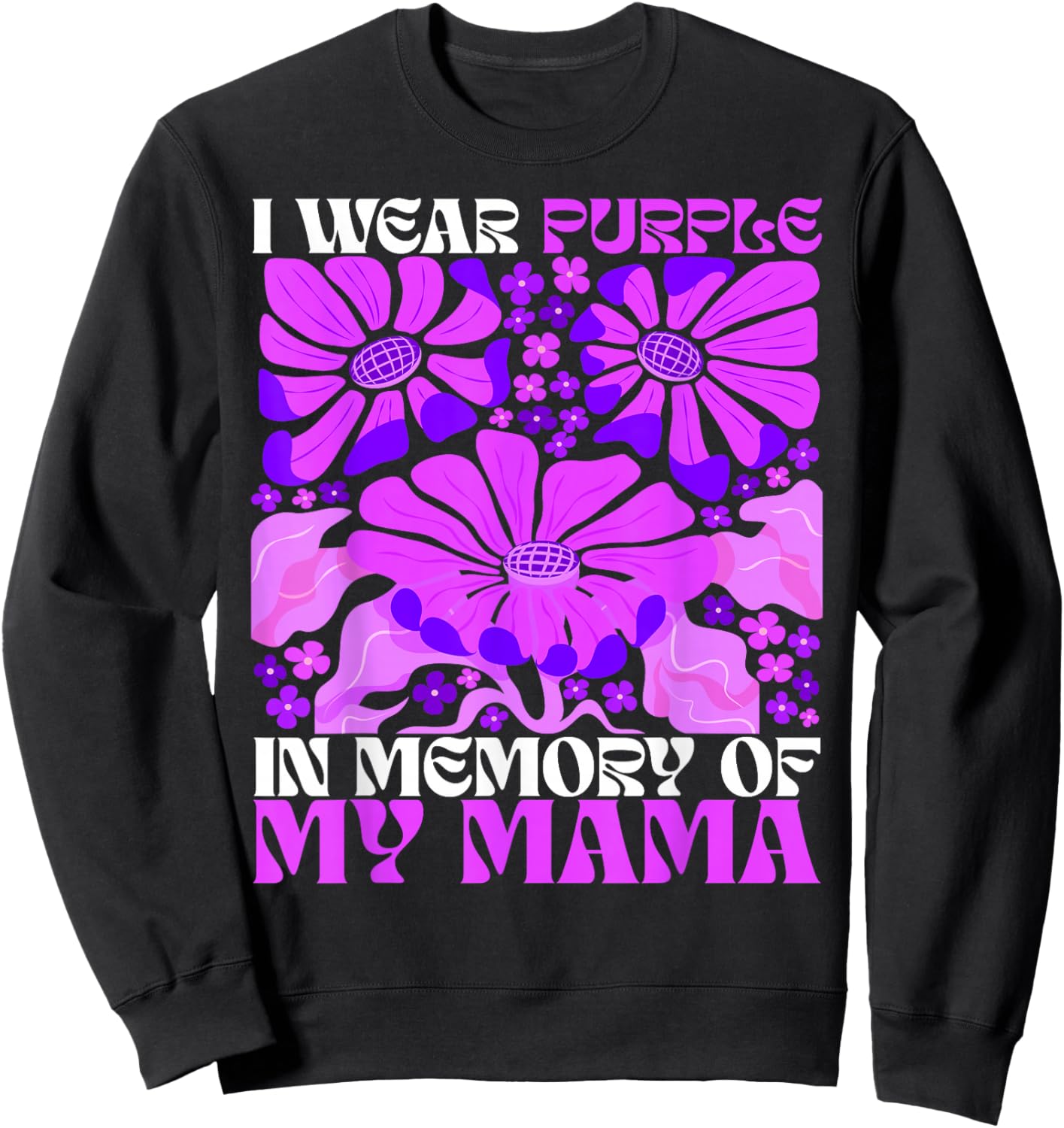 I Wear Purple In Memory Of My Mama Alzheimer's Awareness Sweatshirt - Sweatshirt | Black