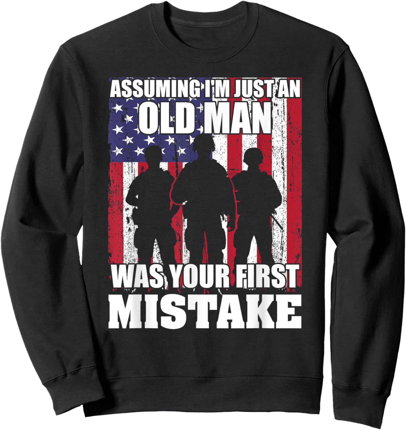 Assuming I'm Just An Old Man Was Your First Mistake Veteran Sweatshirt - Sweatshirt | Black