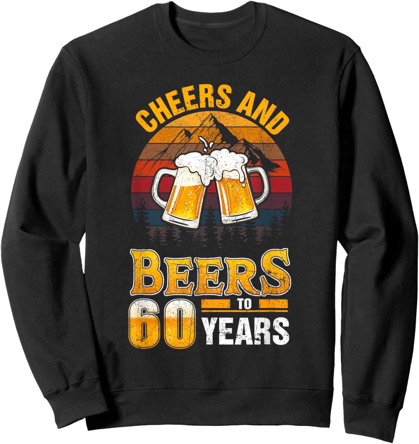 Cheers and Beers To 60 Years - 60th Birthday Sweatshirt - Sweatshirt | Black