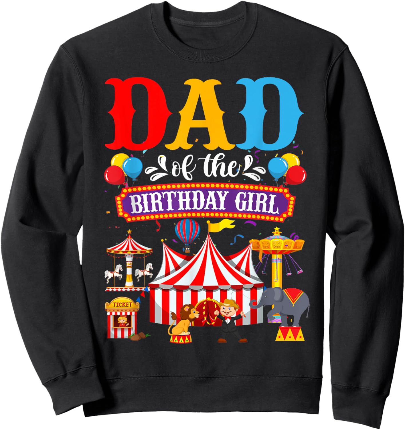 Dad Of The Birthday For Girl Circus Carnival Family Party Sweatshirt - Sweatshirt | Black