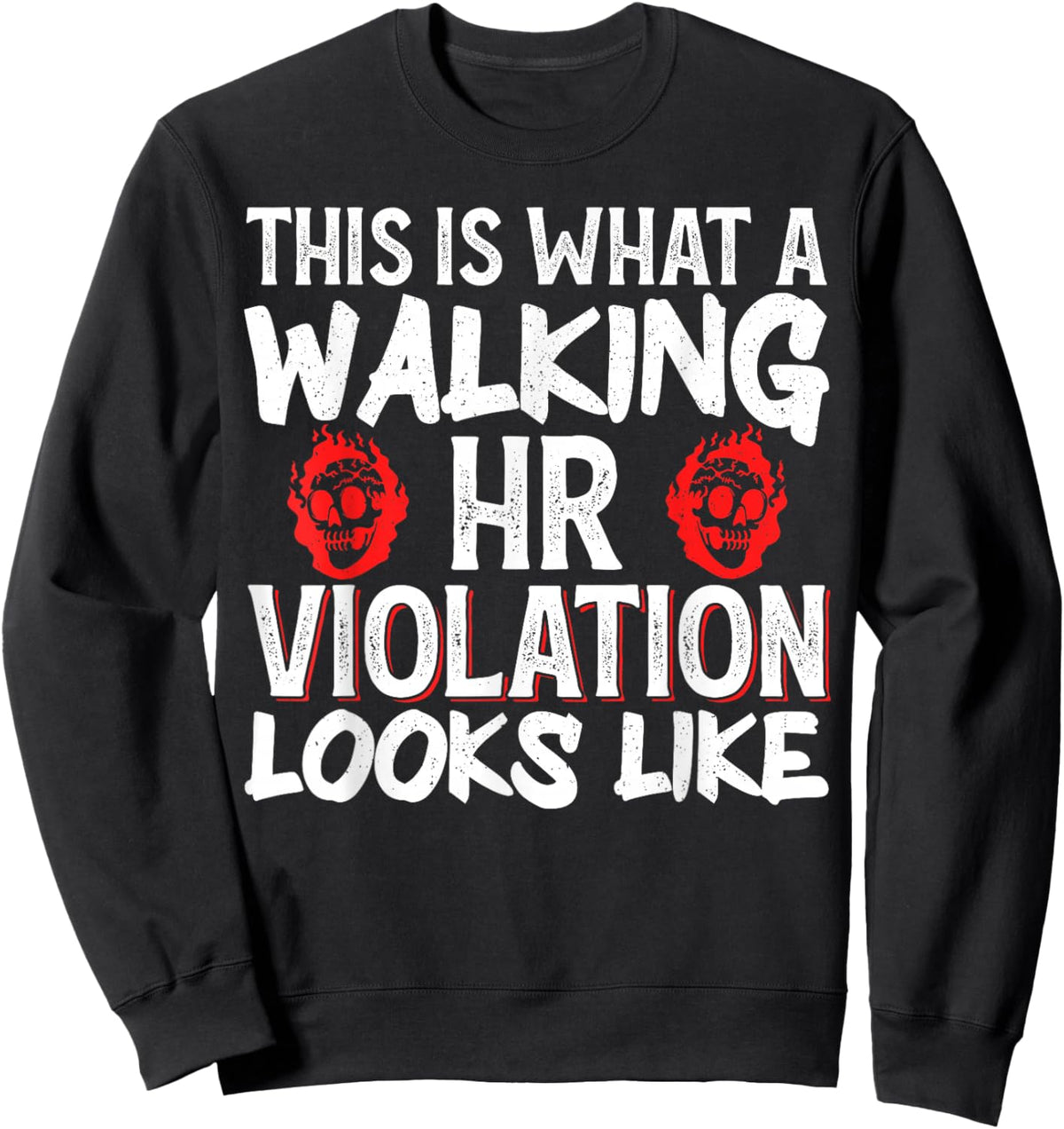 This Is What A Walking HR Violation Looks Like Sweatshirt - Sweatshirt | Black