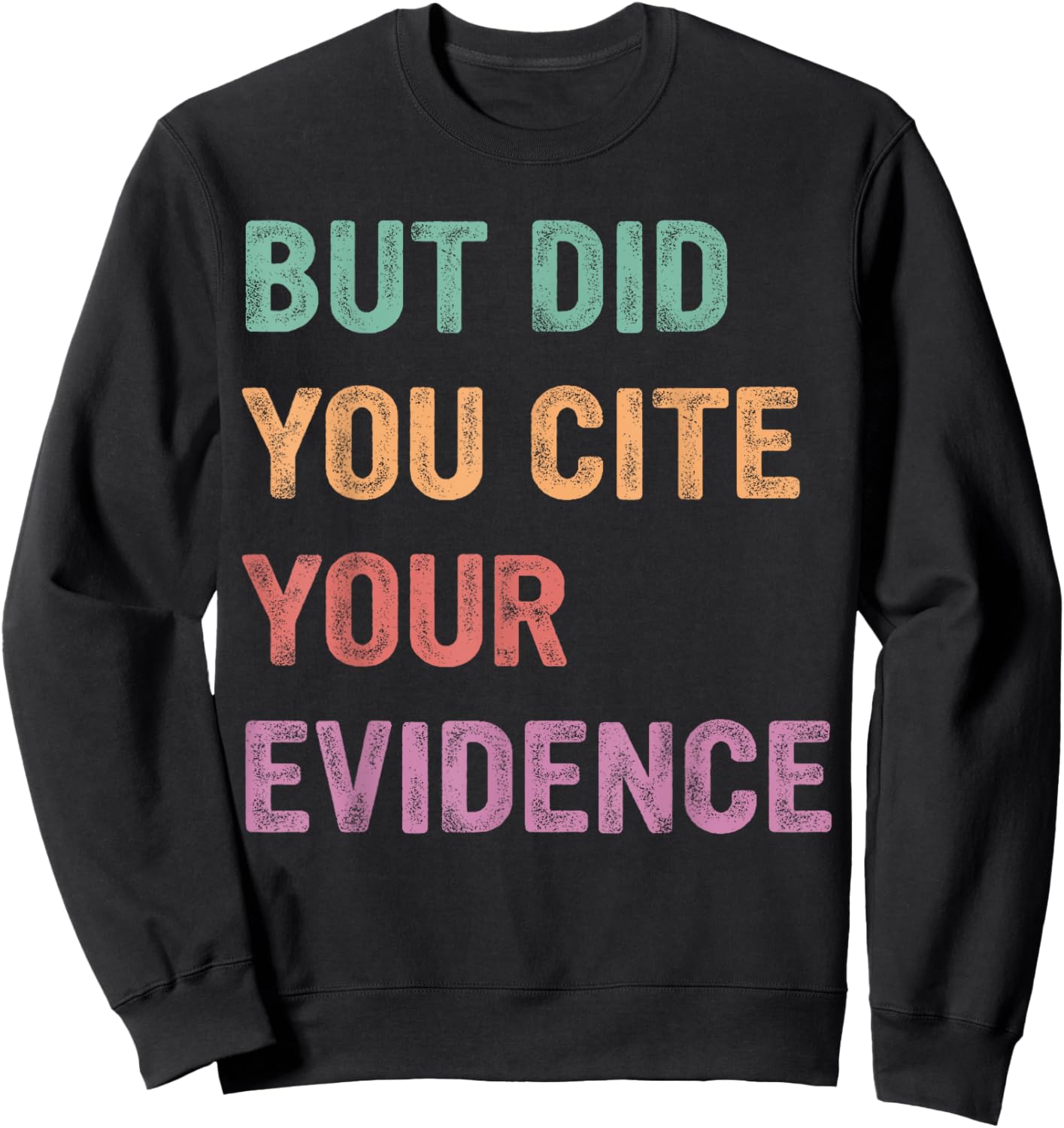 Funny English Teacher, But Did You Cite Your Evidence Sweatshirt - Sweatshirt | Black