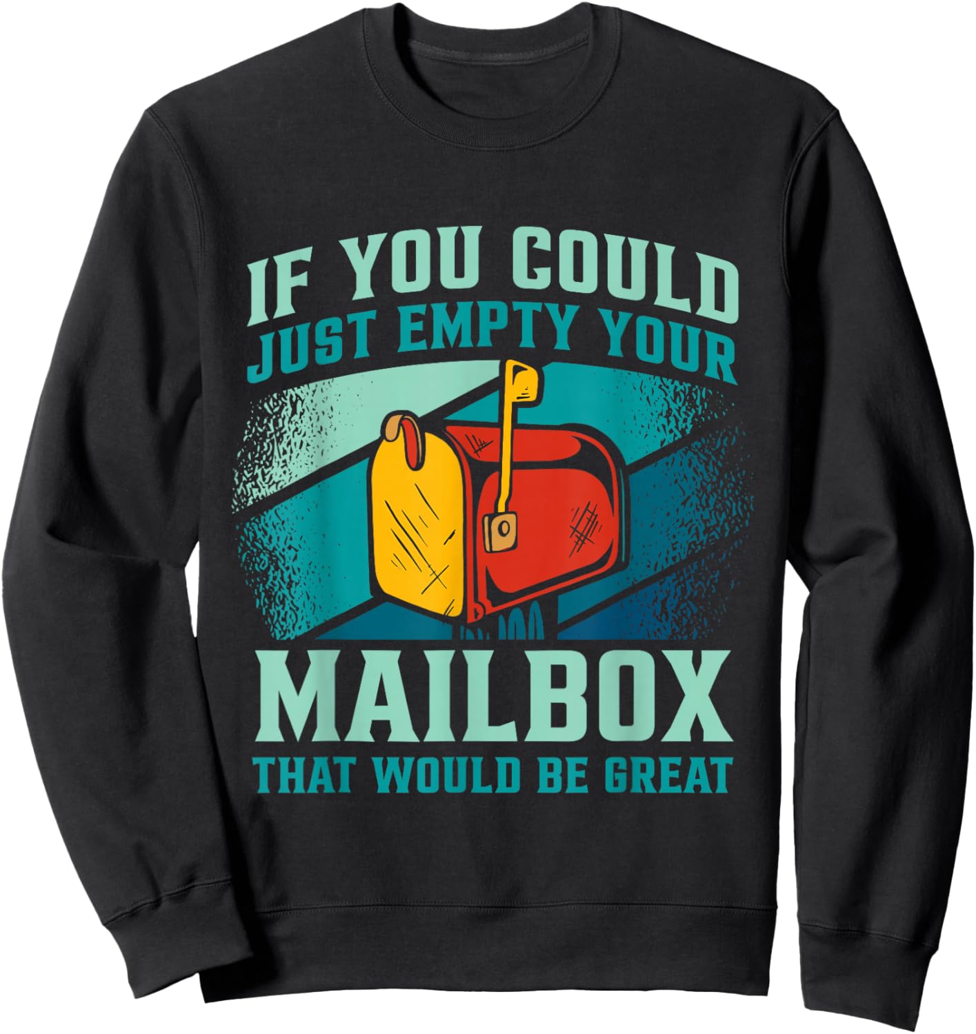 Postal Worker If You Could Just Empty Your Mailbox Sweatshirt - Sweatshirt | Black