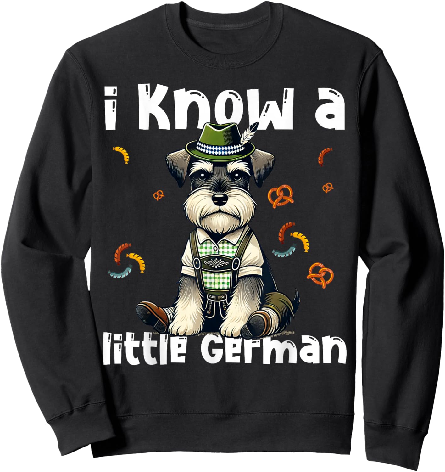 Oktoberfest Miniature Schnauzer I Know Little German Dog Sweatshirt - Sweatshirt | Black