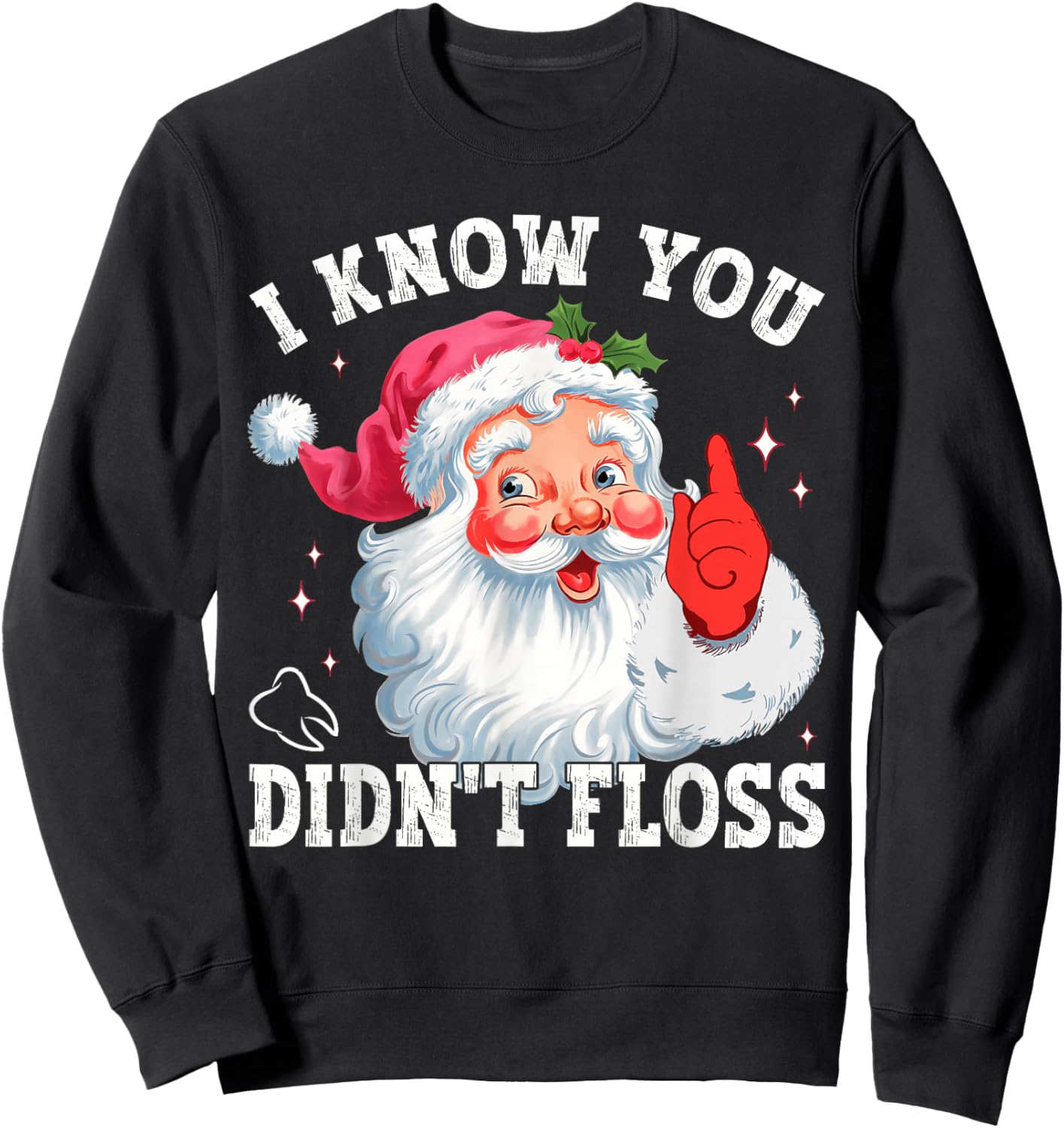Funny Santa I Know You Didn't Floss Dentist Dental Christmas Sweatshirt - Sweatshirt | Black