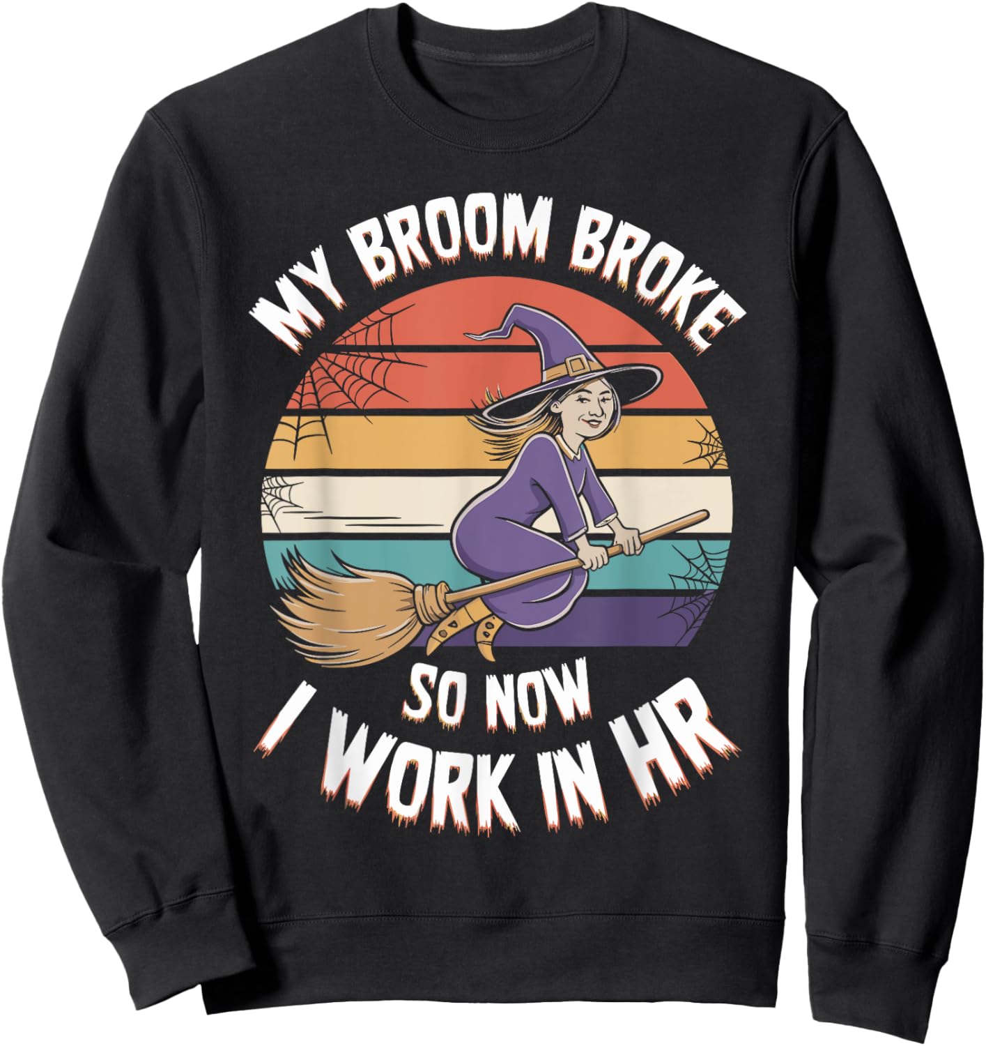 My Broom Broke So Now I Work In HR Halloween HR Sweatshirt - Sweatshirt | Black