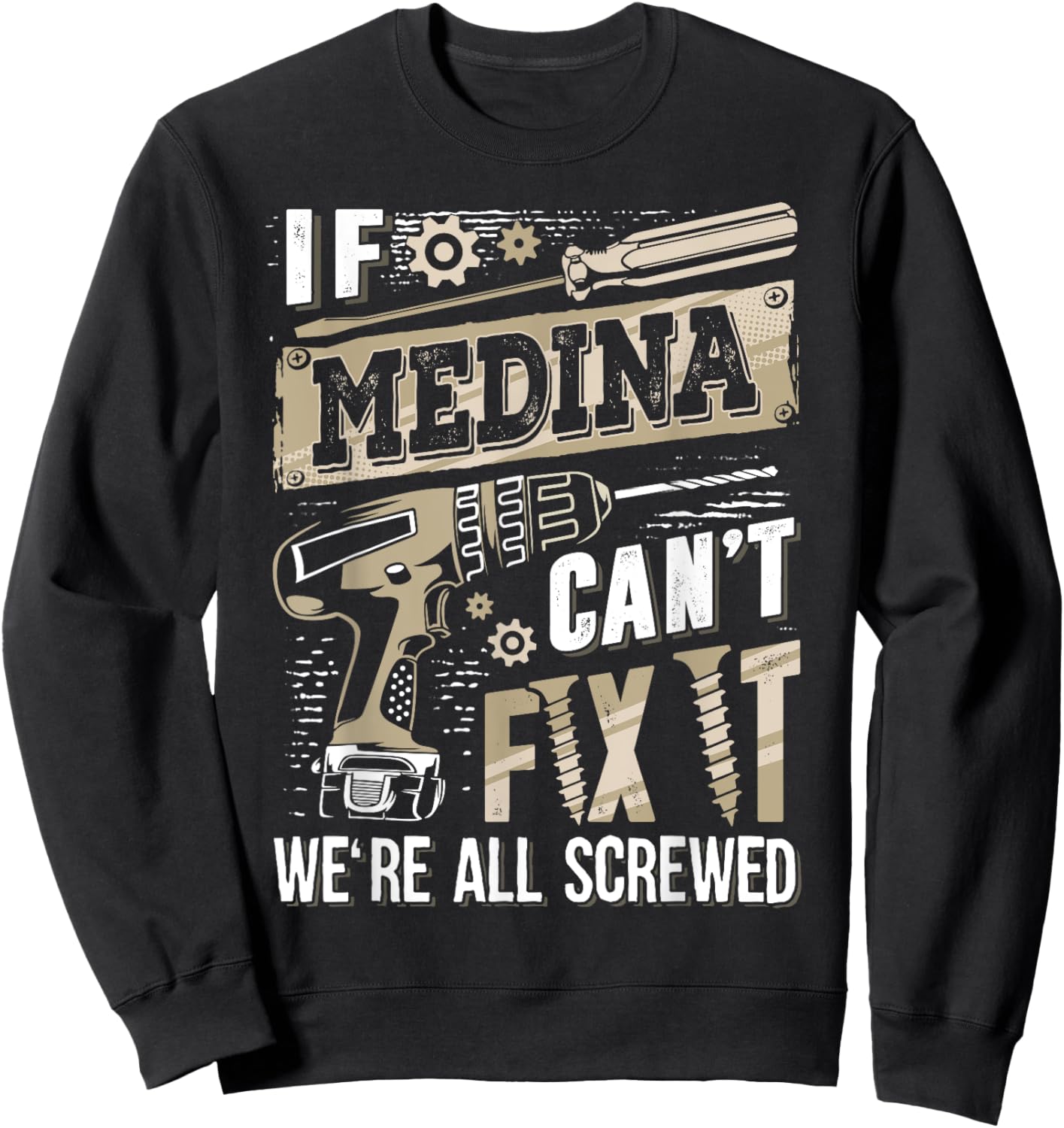 If MEDINA Can't Fix It We're All Screwed Family Name Sweatshirt - Sweatshirt | Black