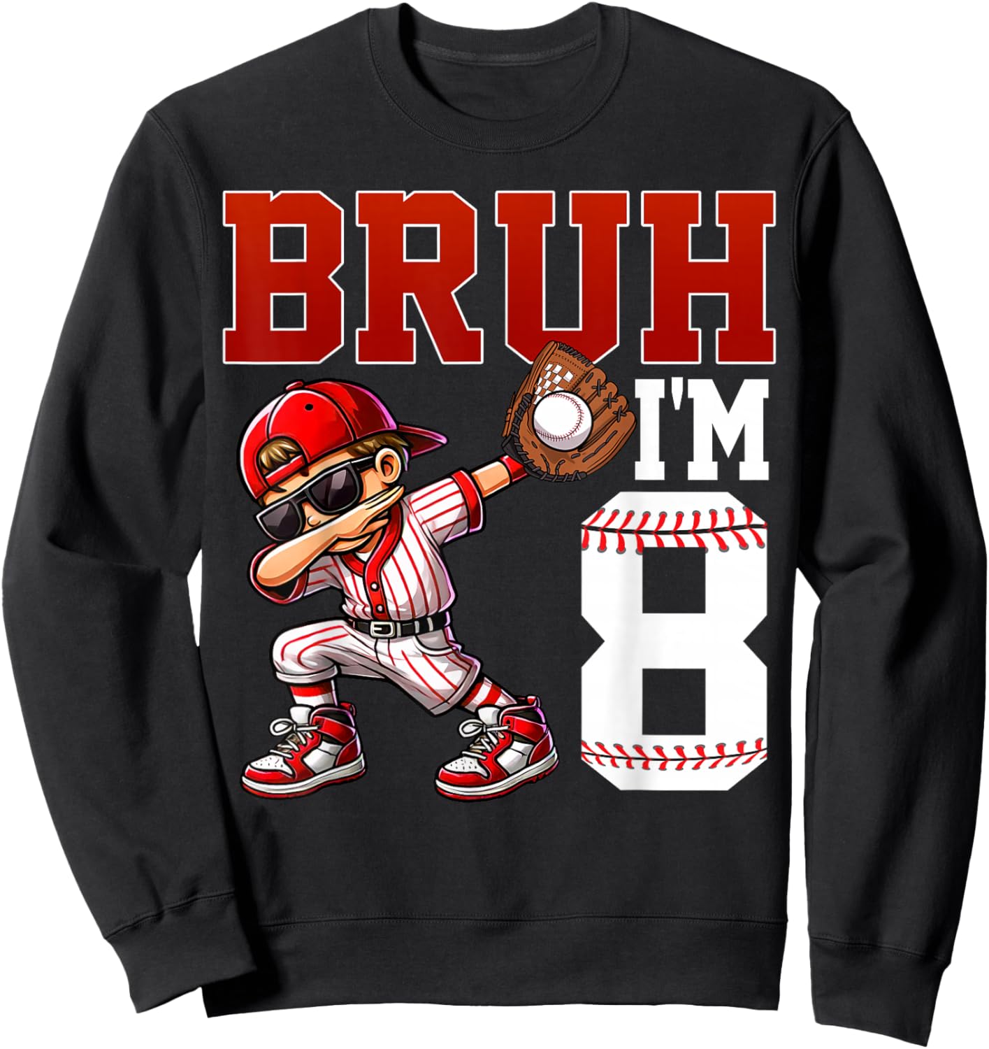 Bruh I'm 8 Baseball 8th Bday Party 8 Years Old Sweatshirt - Sweatshirt | Black