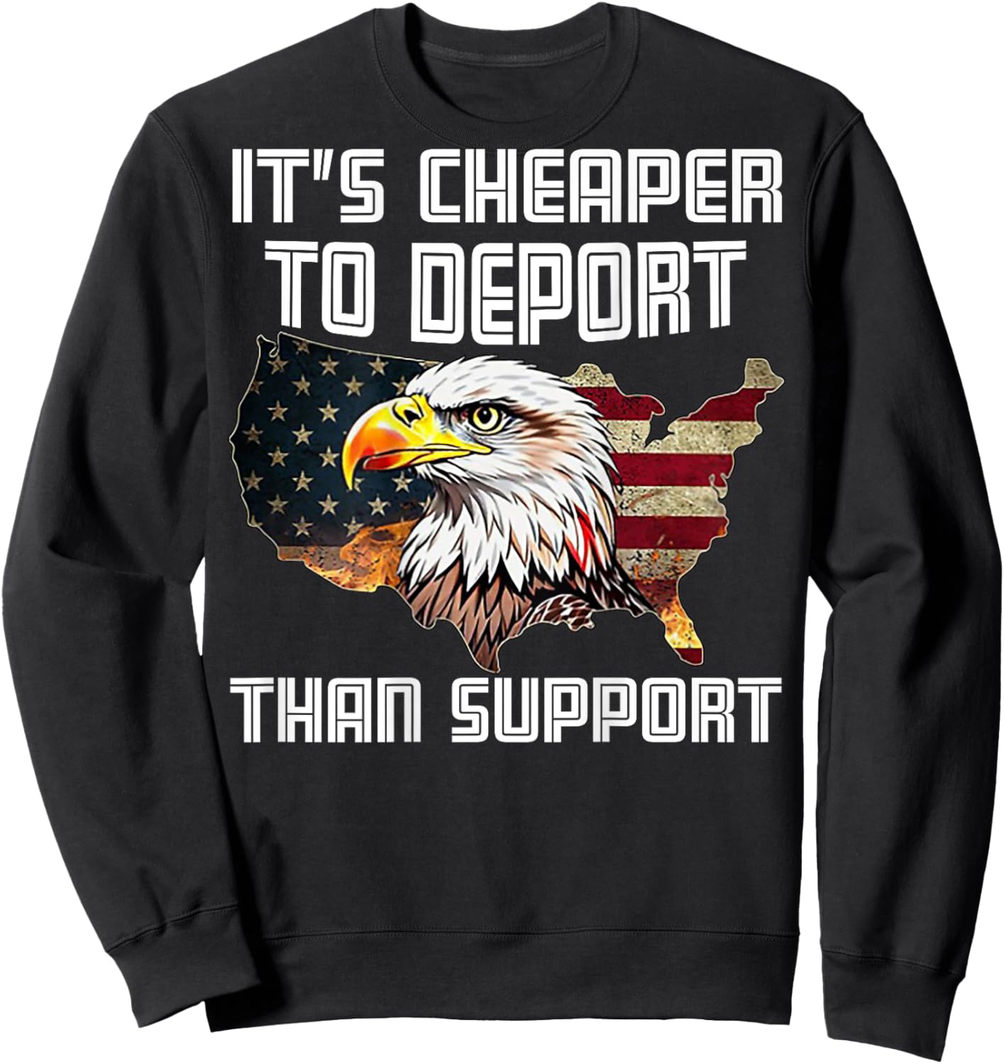 It's Cheaper To Deport Than Support (on back) Sweatshirt - Sweatshirt | Black