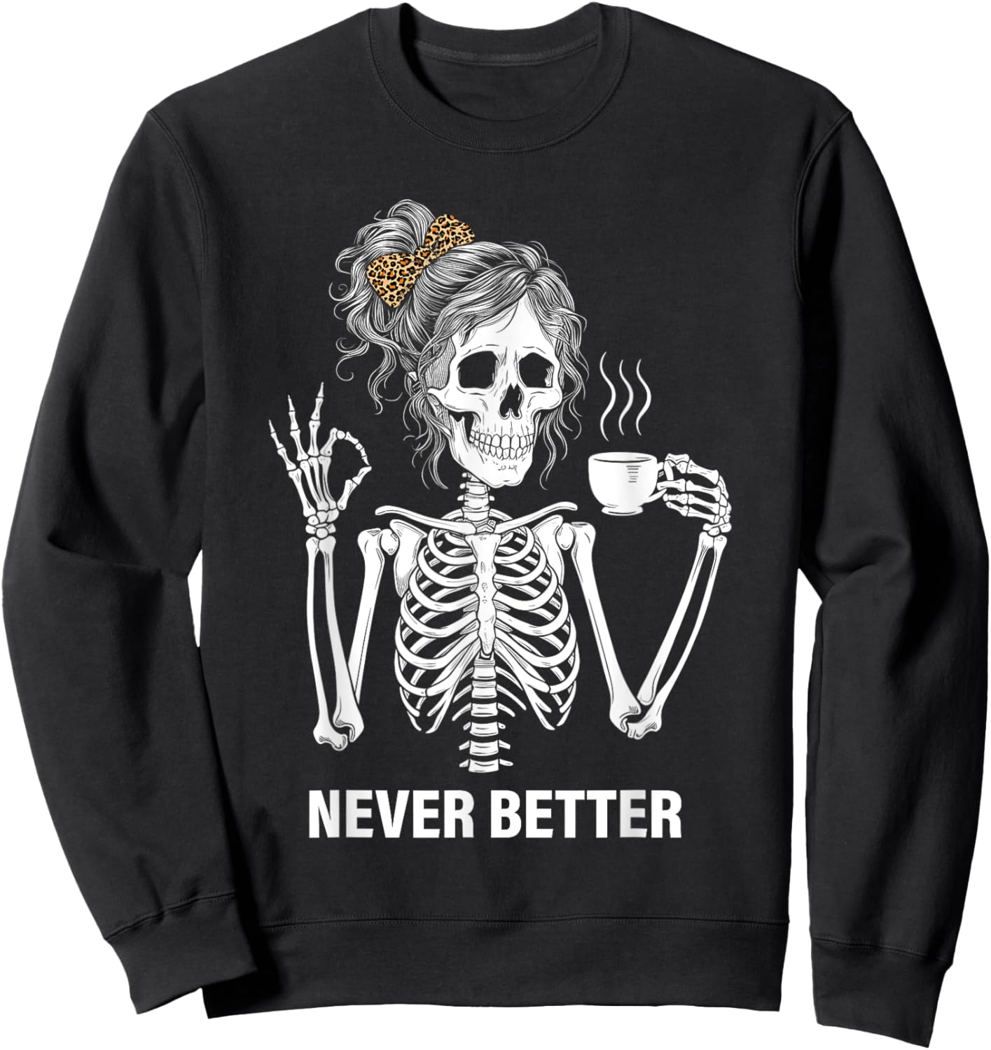 Never Better Skeleton Women Drinking Coffee Peace Halloween Sweatshirt - Sweatshirt | Black