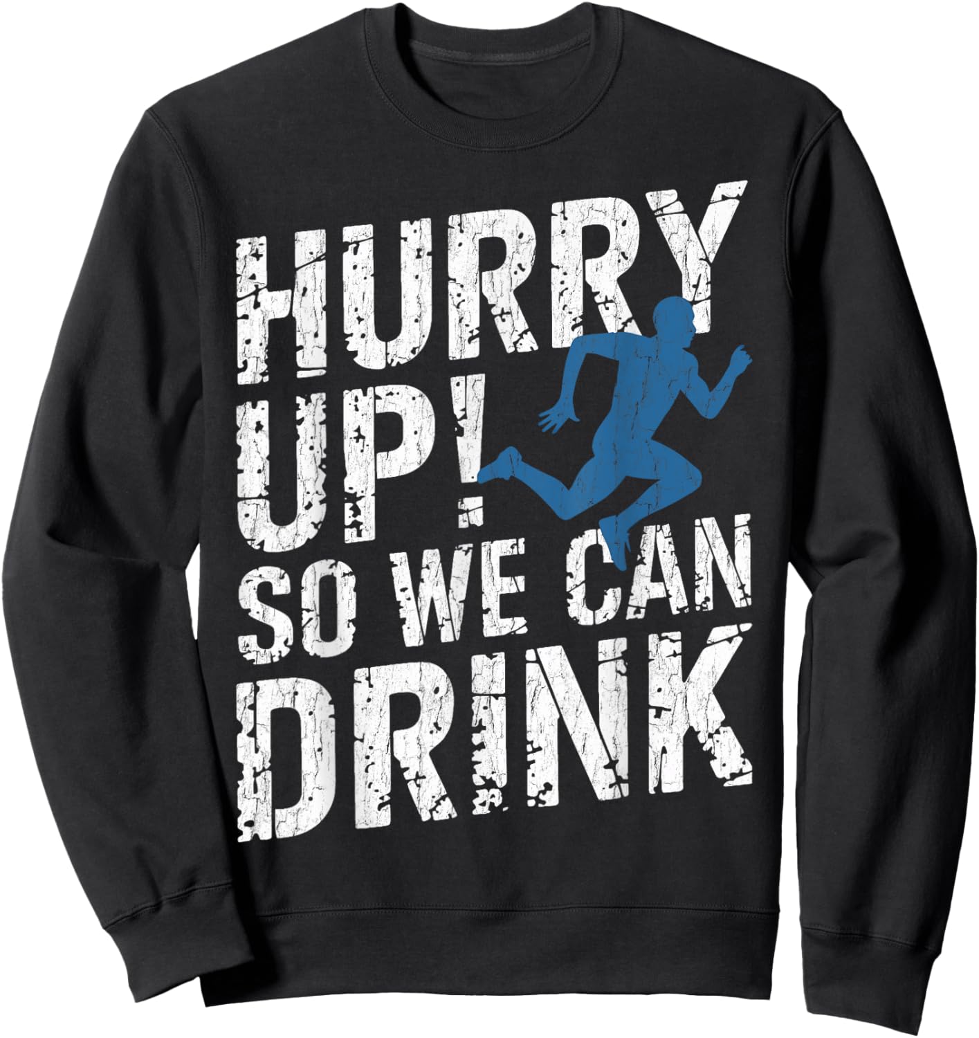 Funny Beer Run Hurry Up So We Can Drink Half Marathon Cheer Sweatshirt - Sweatshirt | Black