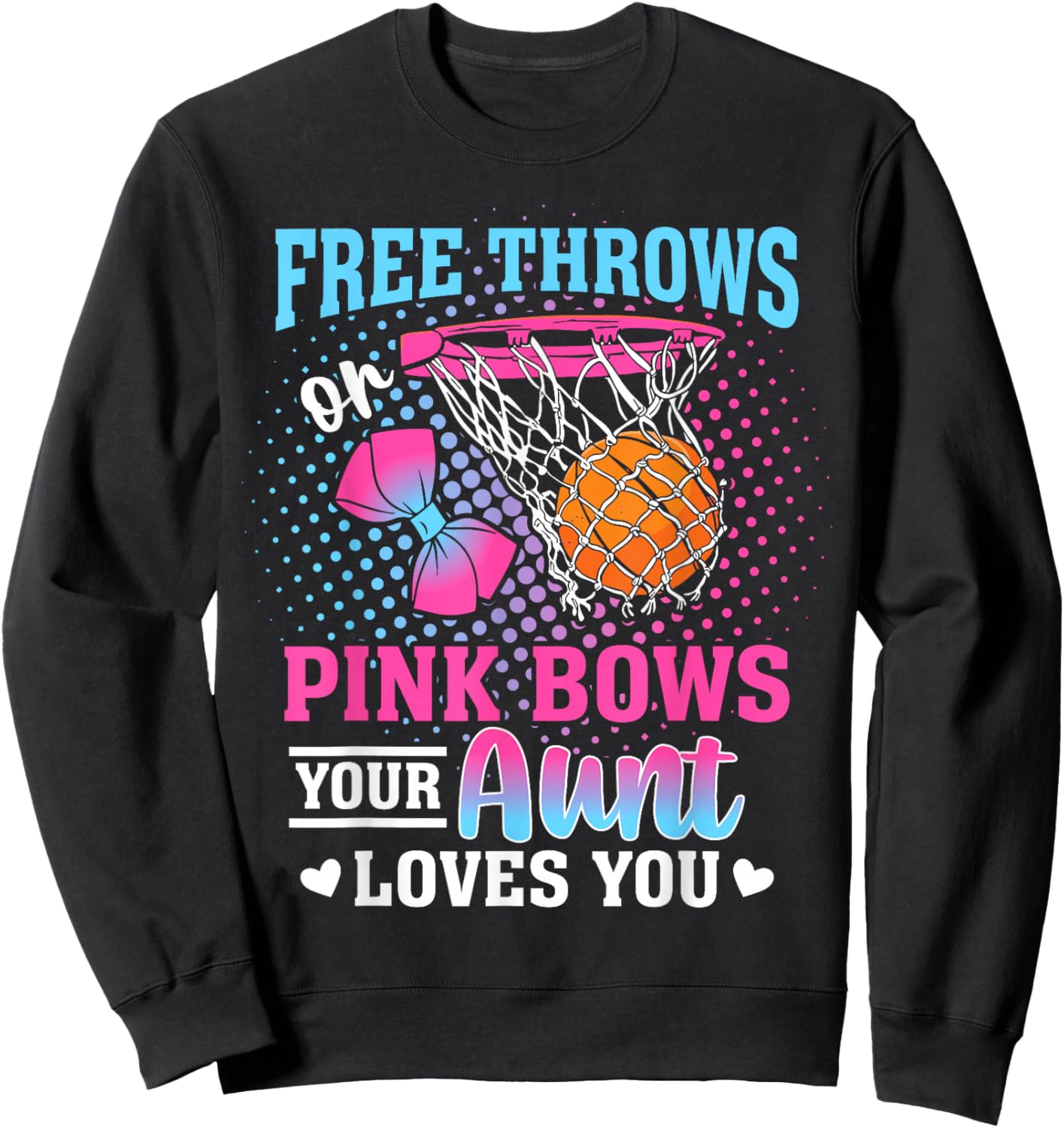 Free Throws or Pink Bows Your Aunt Loves You Gender Reveal Sweatshirt - Sweatshirt | Black