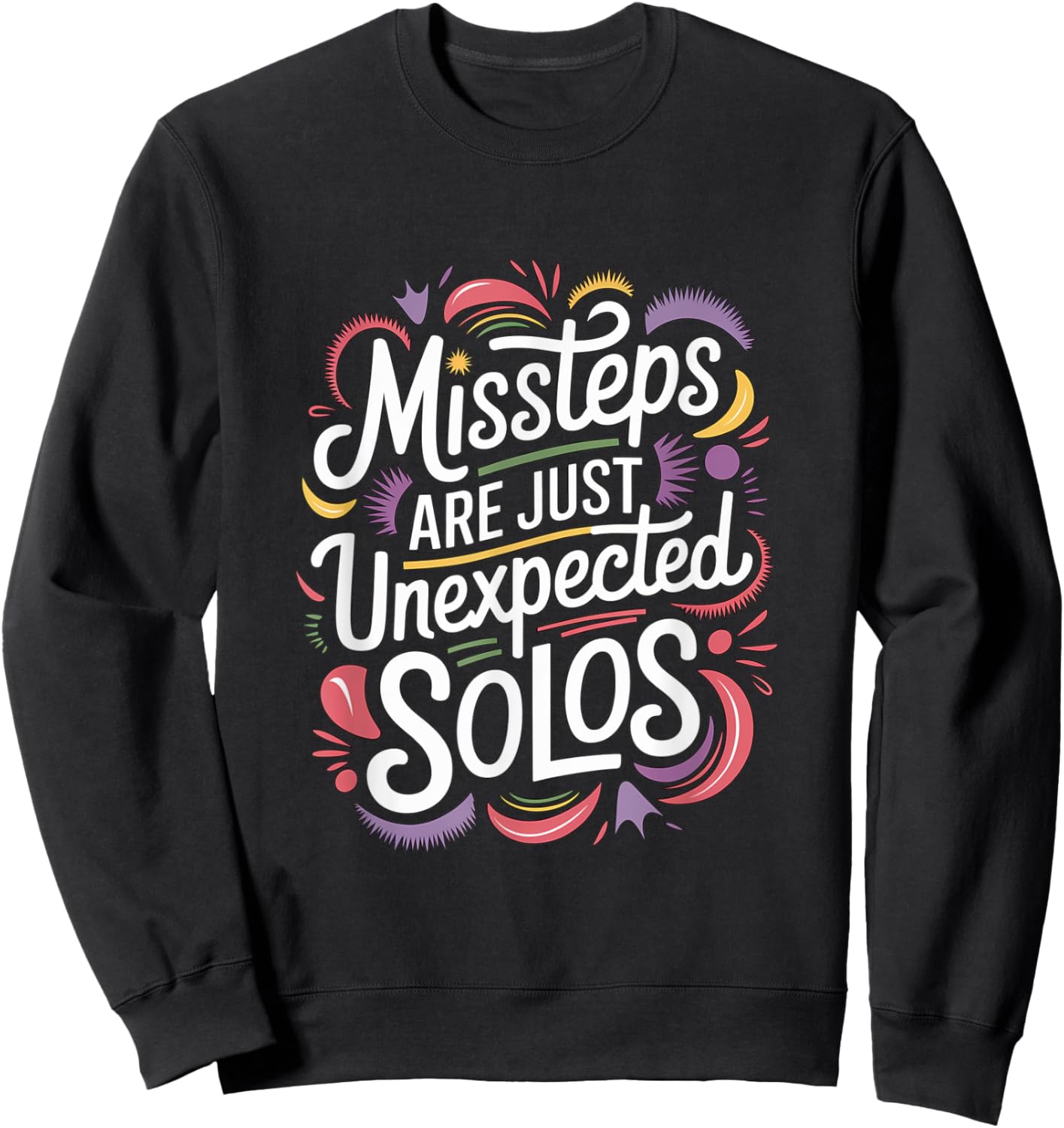 Missteps Are Just Unexpected Solos Line Dancer Funny Dance Sweatshirt - Sweatshirt | Black