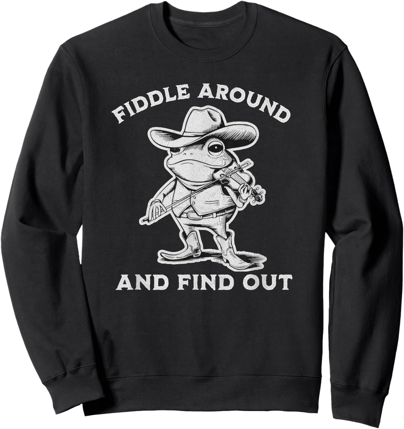 Funny Frog Fiddle Around and Find Out Cowboy Country Music Sweatshirt - Sweatshirt | Black