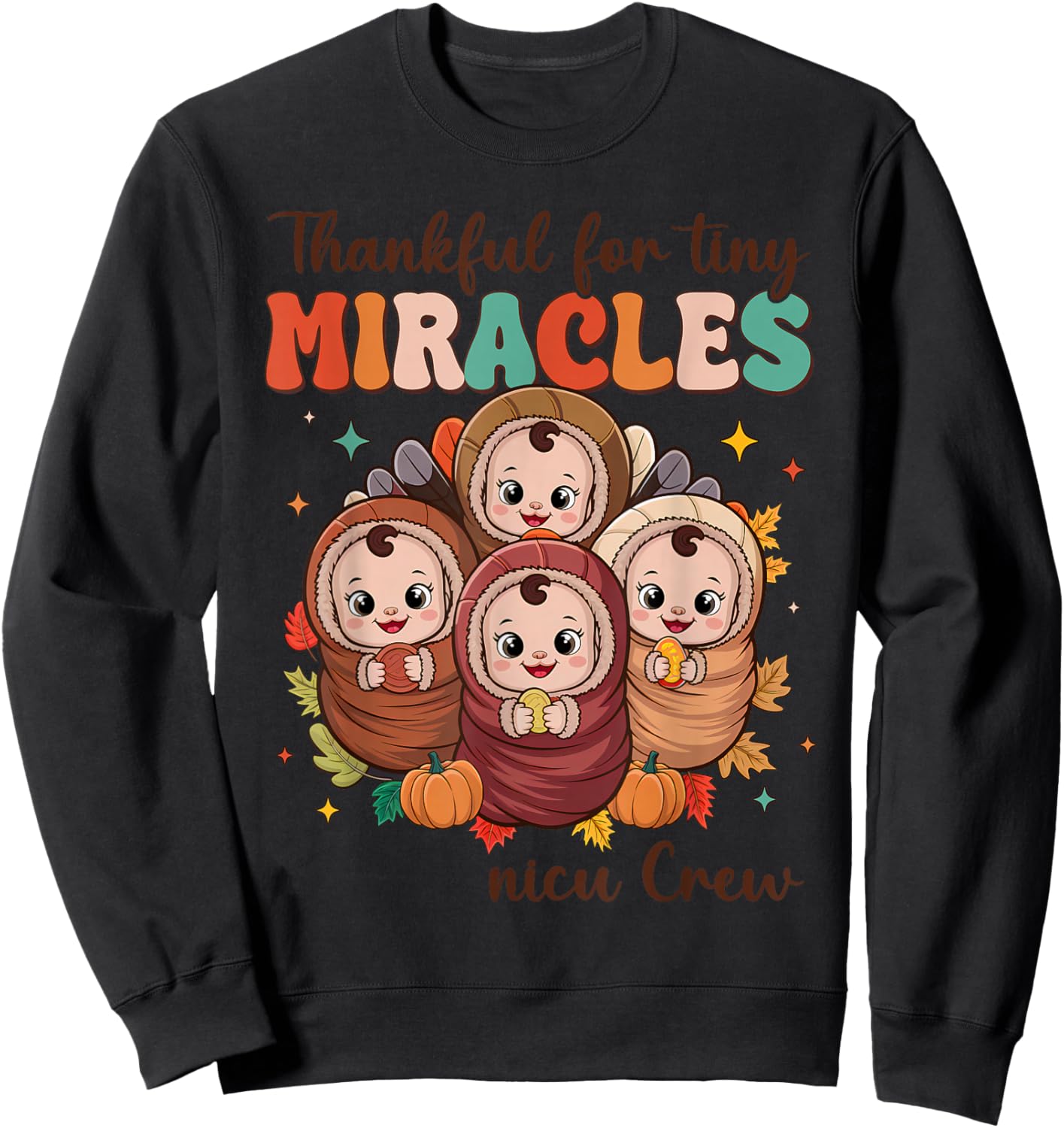 NICU Crew Thanksgiving Nurse Fall Thankful For Tiny Miracles Sweatshirt - Sweatshirt | Black