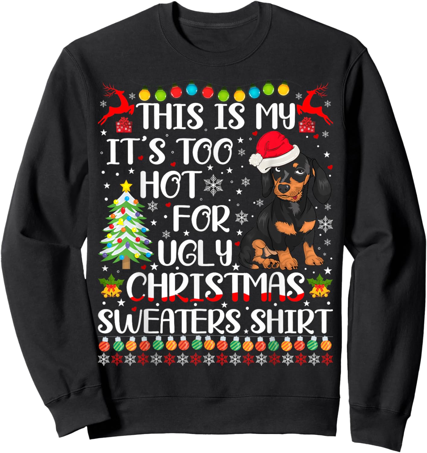 It's Too Hot For Ugly Christmas Sweaters Dachshund Dog Sweatshirt - Sweatshirt | Black