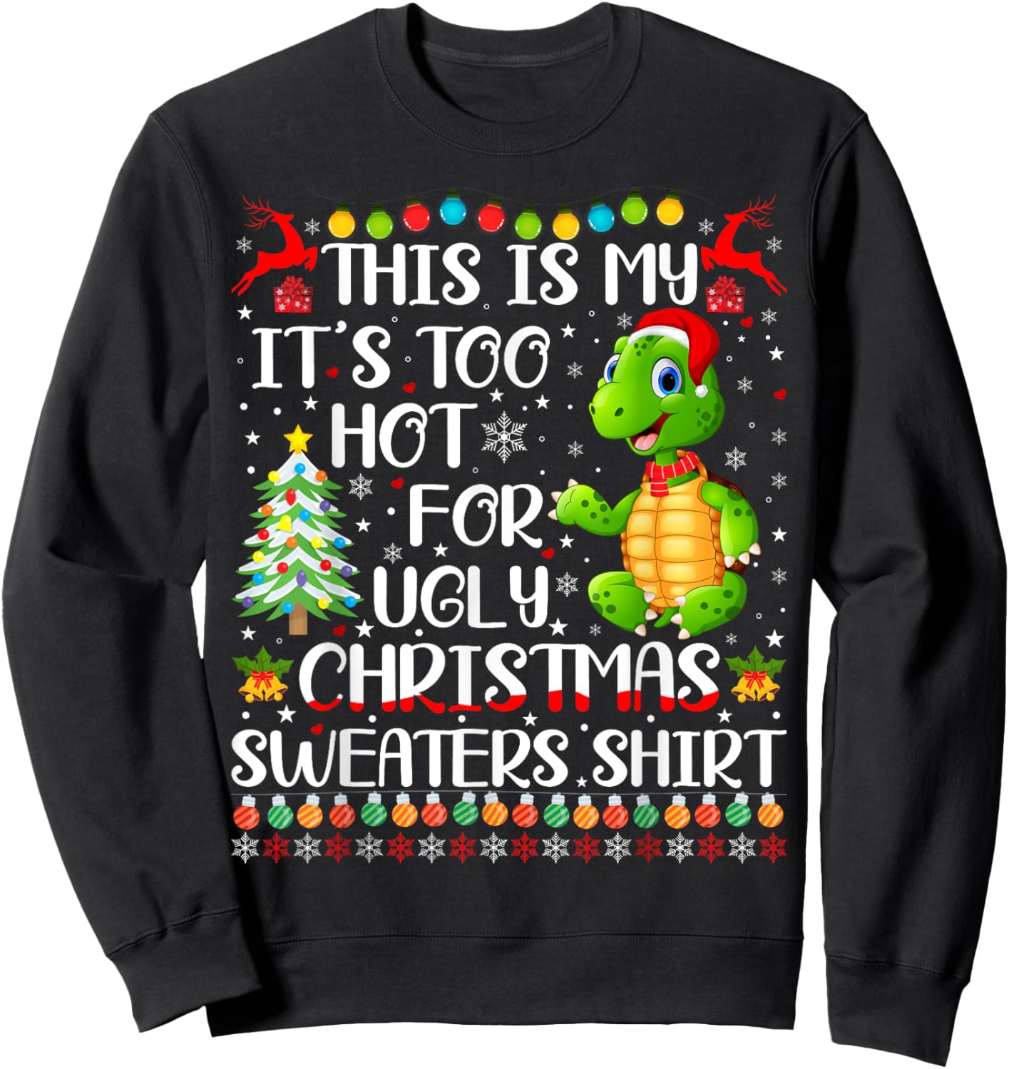 It's Too Hot For Ugly Christmas Sweaters Turtle Lover Sweatshirt - Sweatshirt | Black
