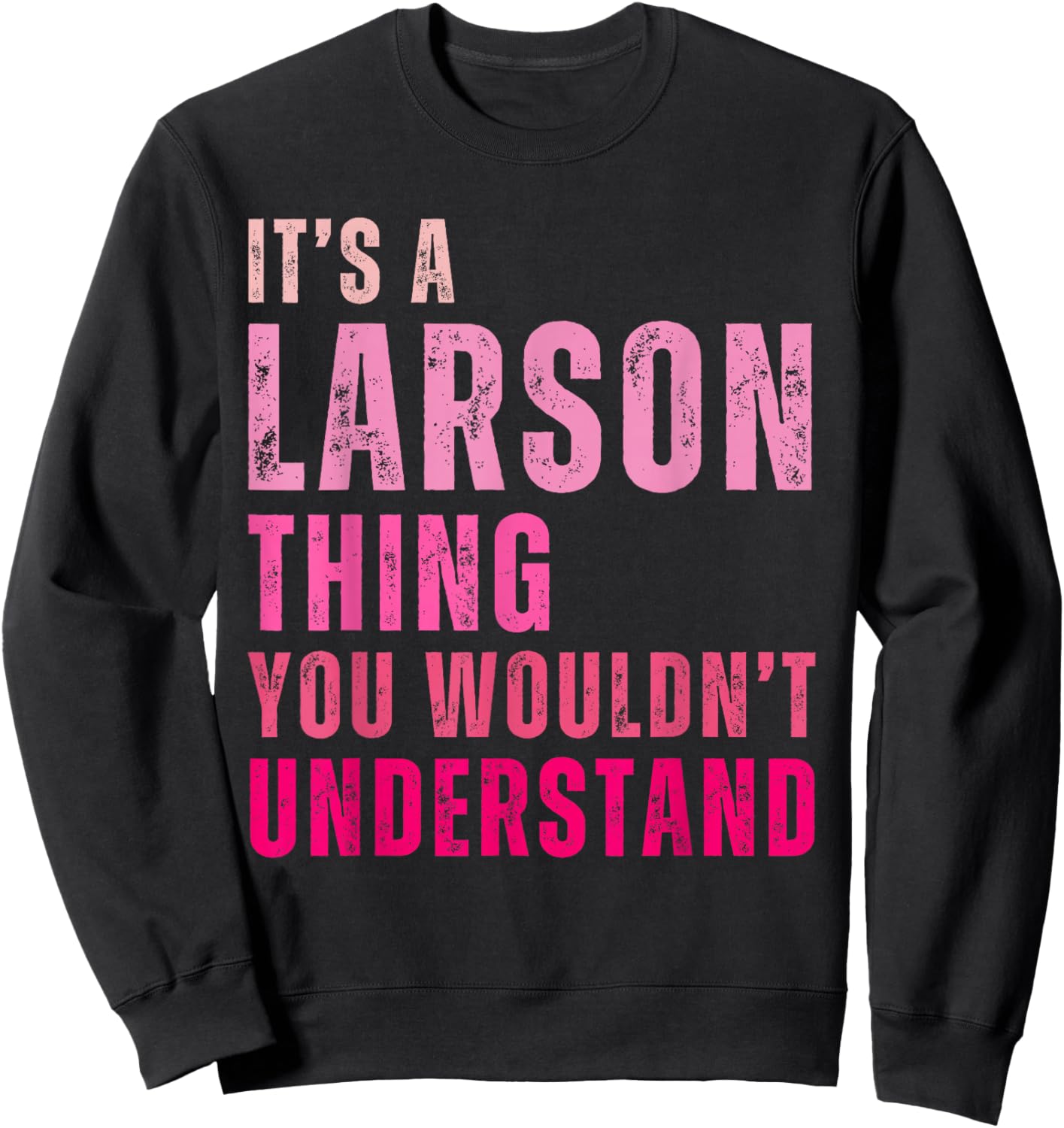 It's A Larson Thing You Wouldn't Understand Vintage Sweatshirt - Sweatshirt | Black