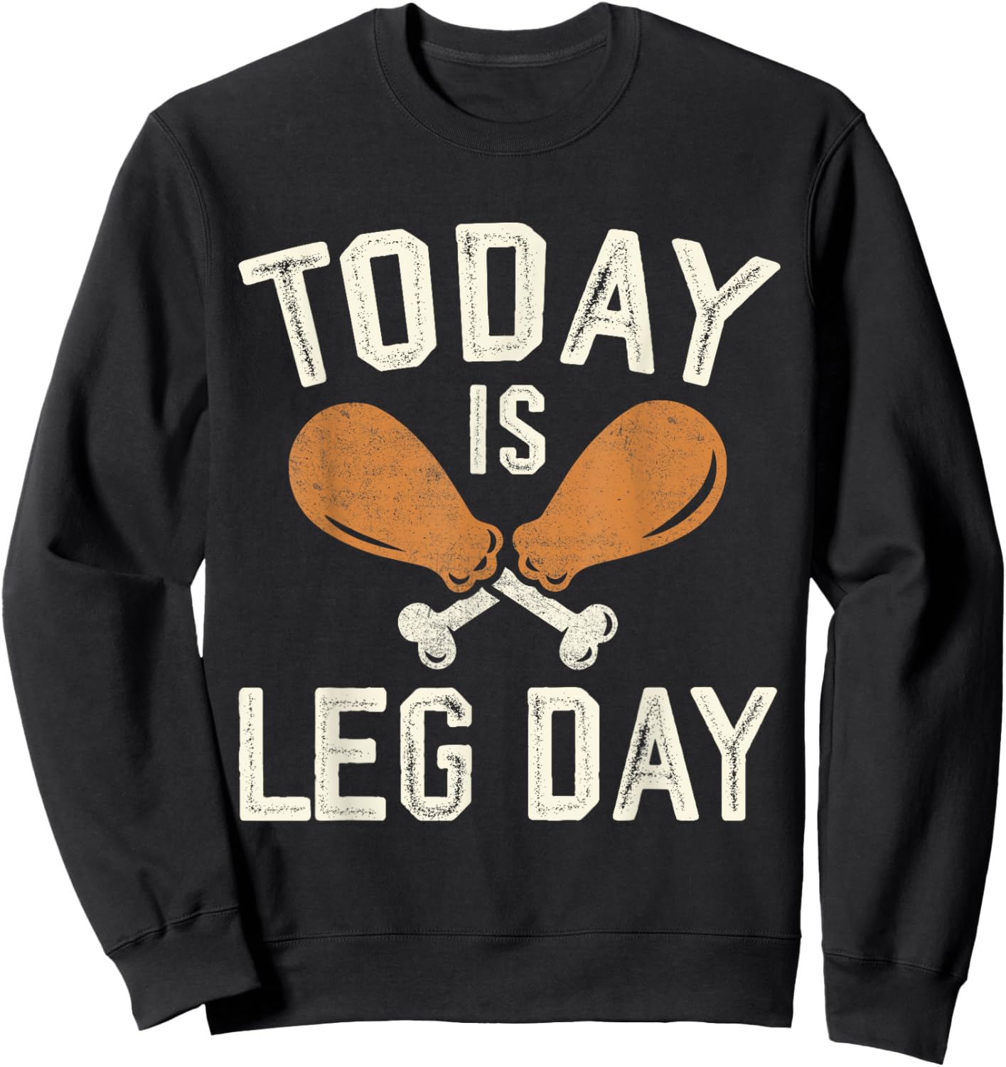 Today is Leg Day for Gym and Fitness Thanksgiving Sweatshirt - Sweatshirt | Black