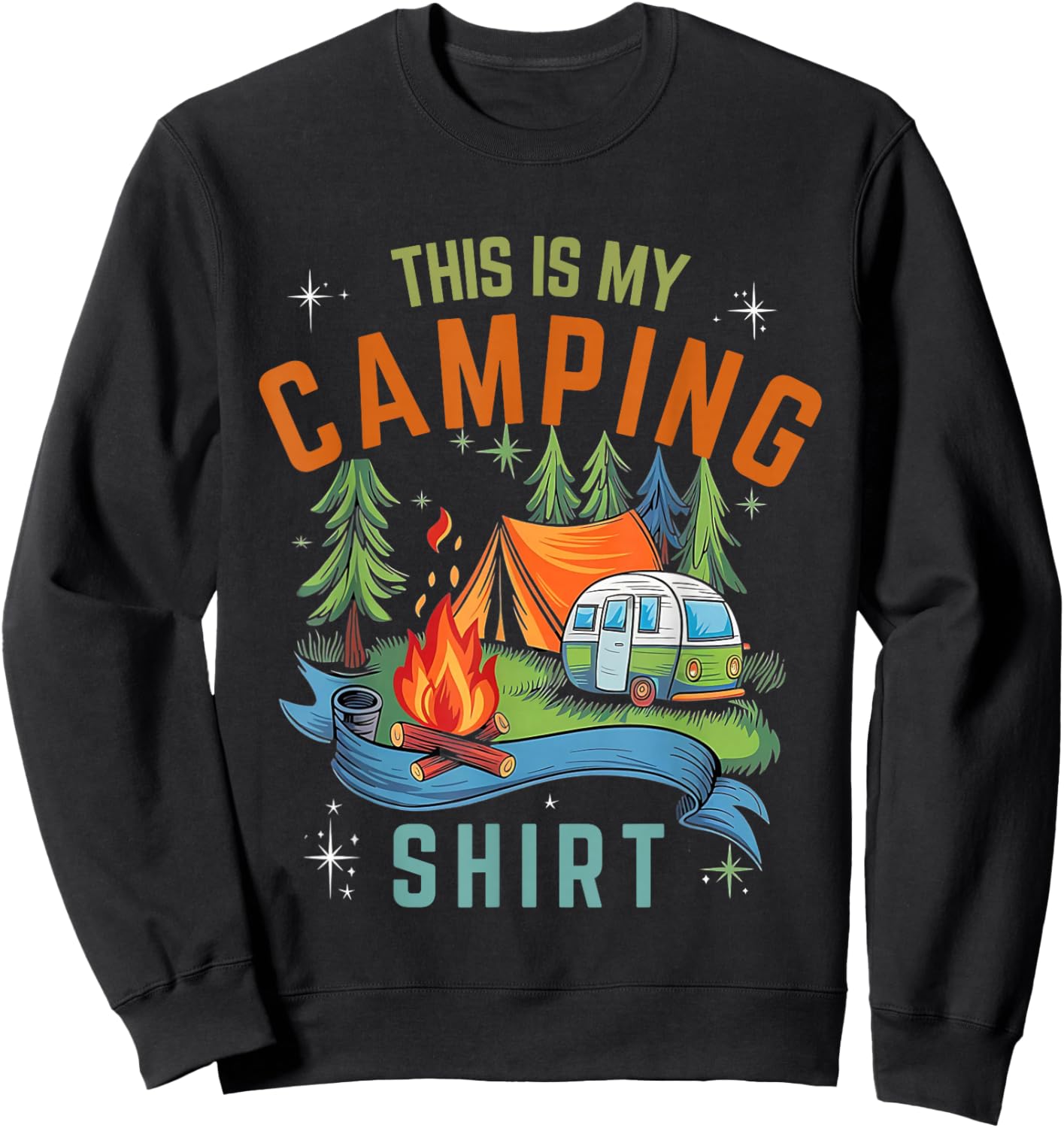 Funny This Is My Camping Shirt For Camper Camping Men Women Sweatshirt - Sweatshirt | Black