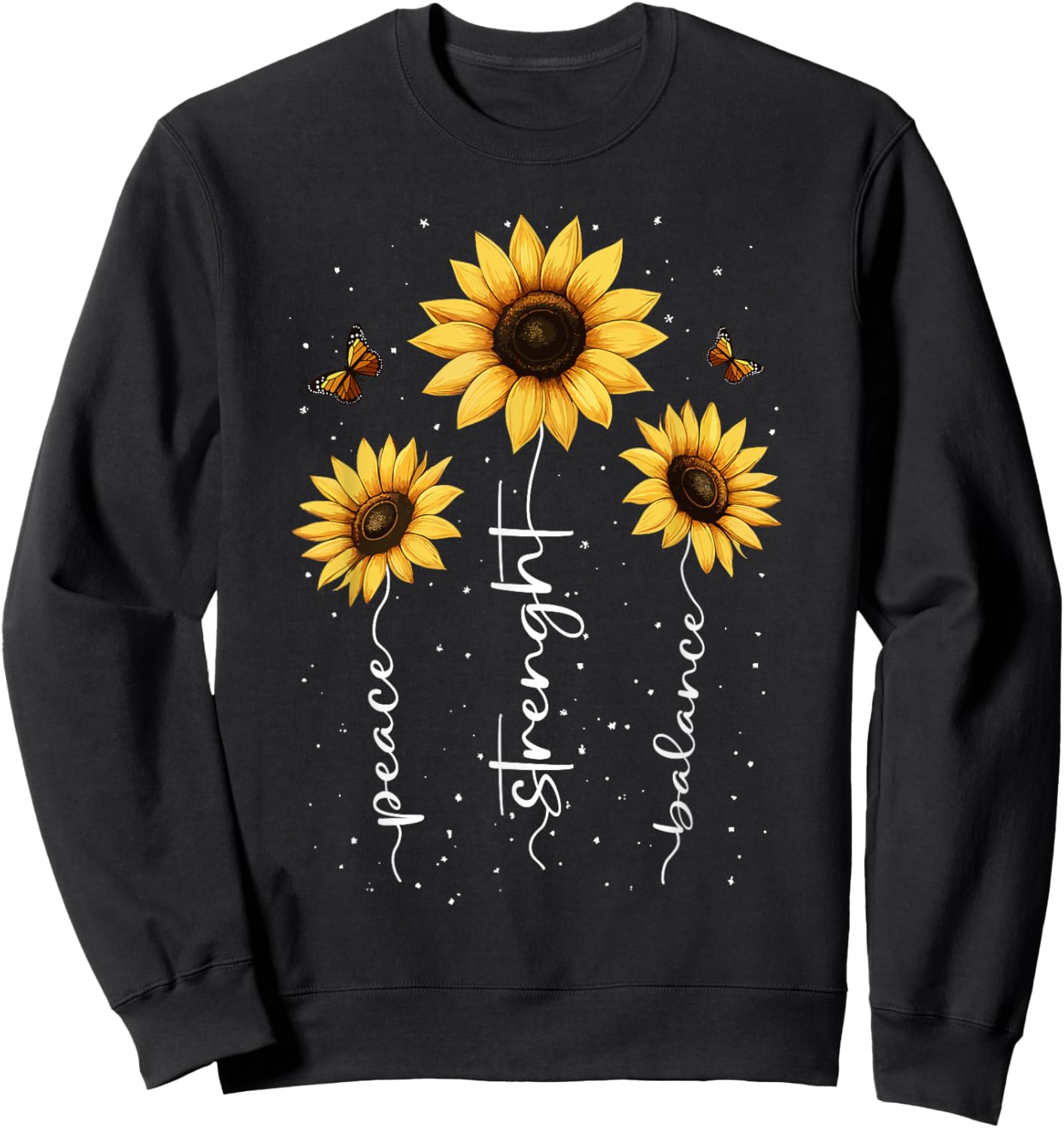 Sunflowers Floral with Motivation Saying Cute Wildflowers Sweatshirt - Sweatshirt | Black