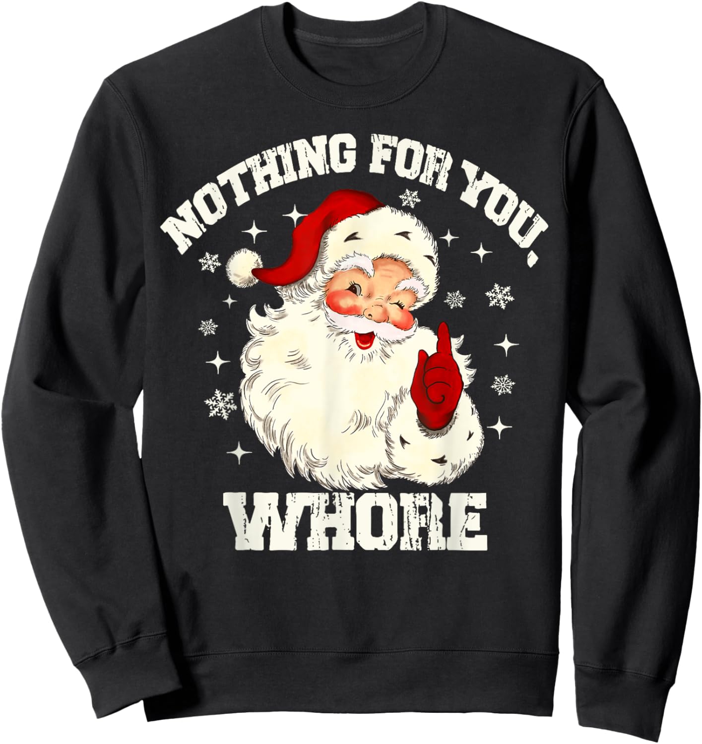 Nothing For You Whore Funny Santa Claus Christmas Men Women Sweatshirt - Sweatshirt | Black