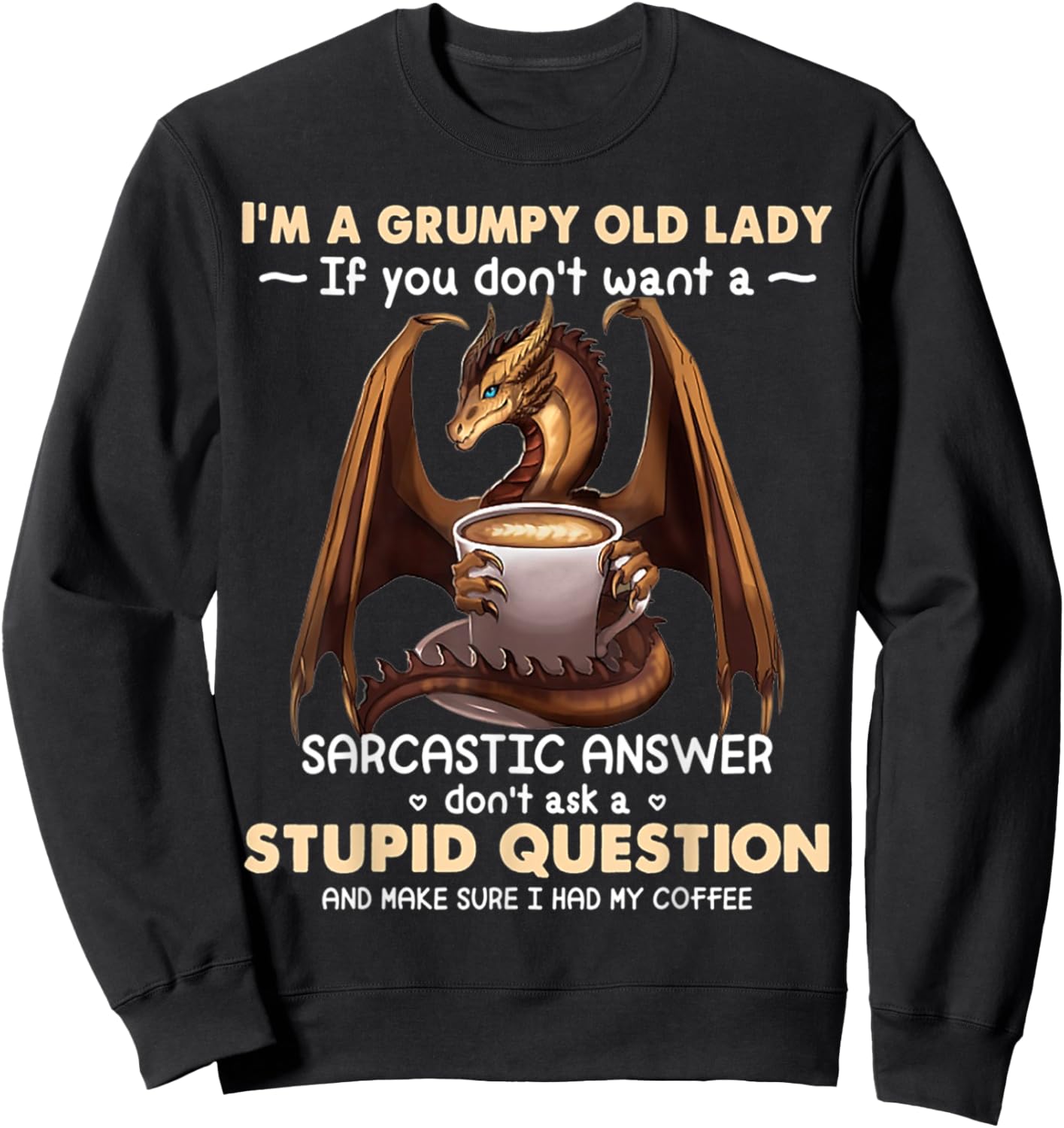 I'm A Grumpy Old Lady If You Don't Want A Sarcastic Answer Sweatshirt - Sweatshirt | Black