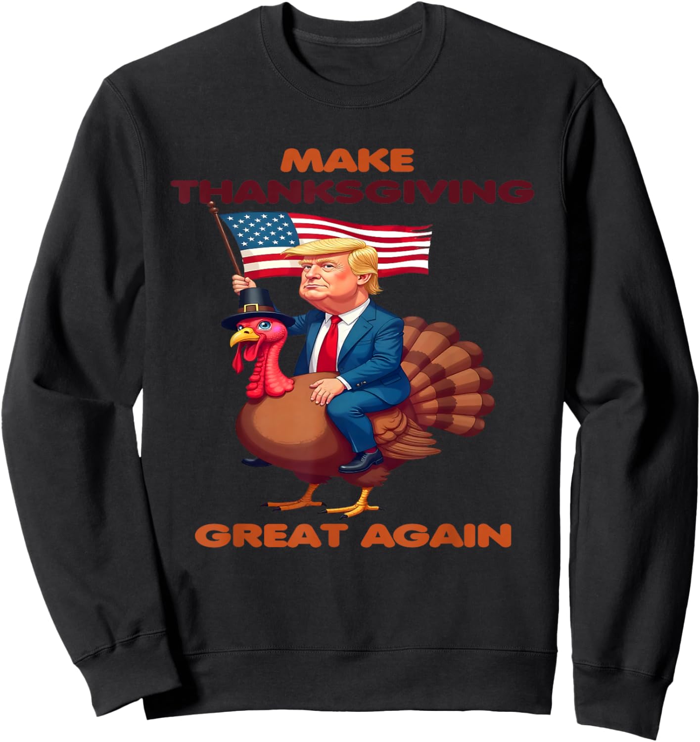 Make Thanksgiving Great Again - Trump Riding A turkey USA Sweatshirt - Sweatshirt | Black
