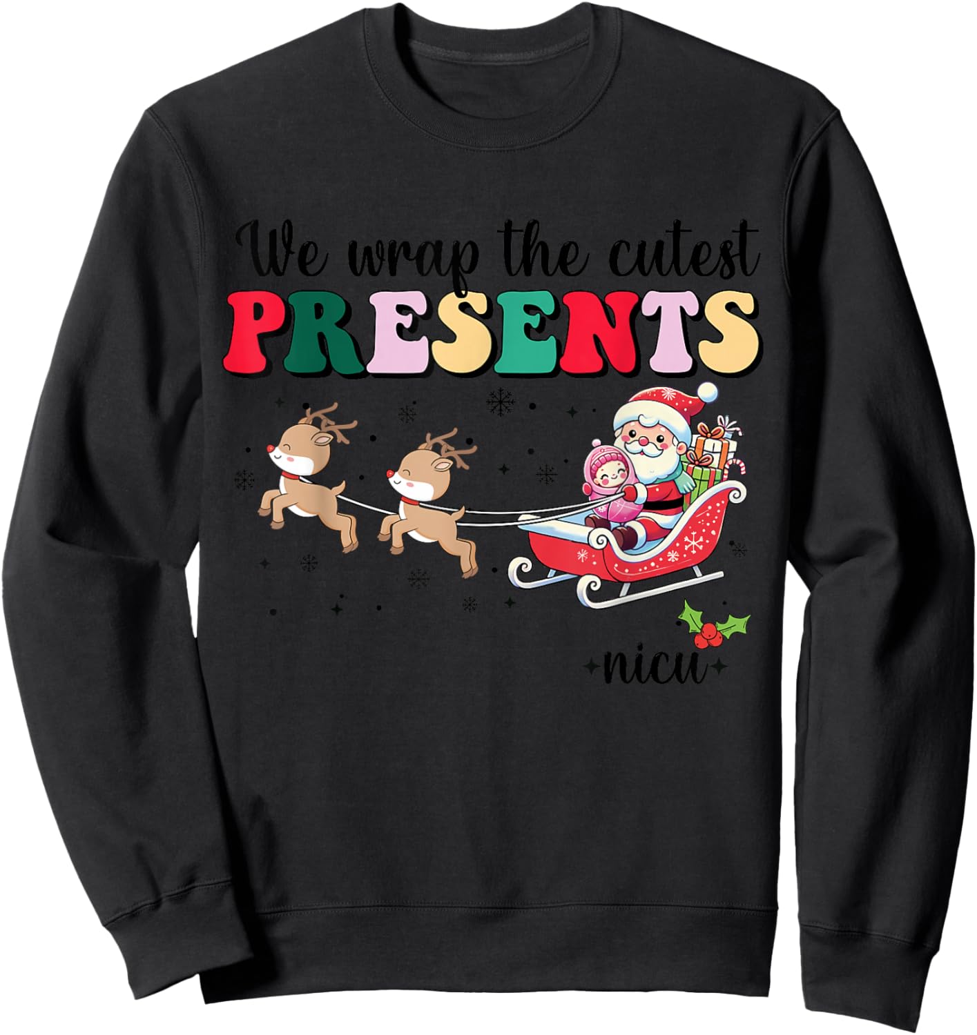We Wrap The Cutest Presents Nicu Christmas Swaddled Babies Sweatshirt - Sweatshirt | Black