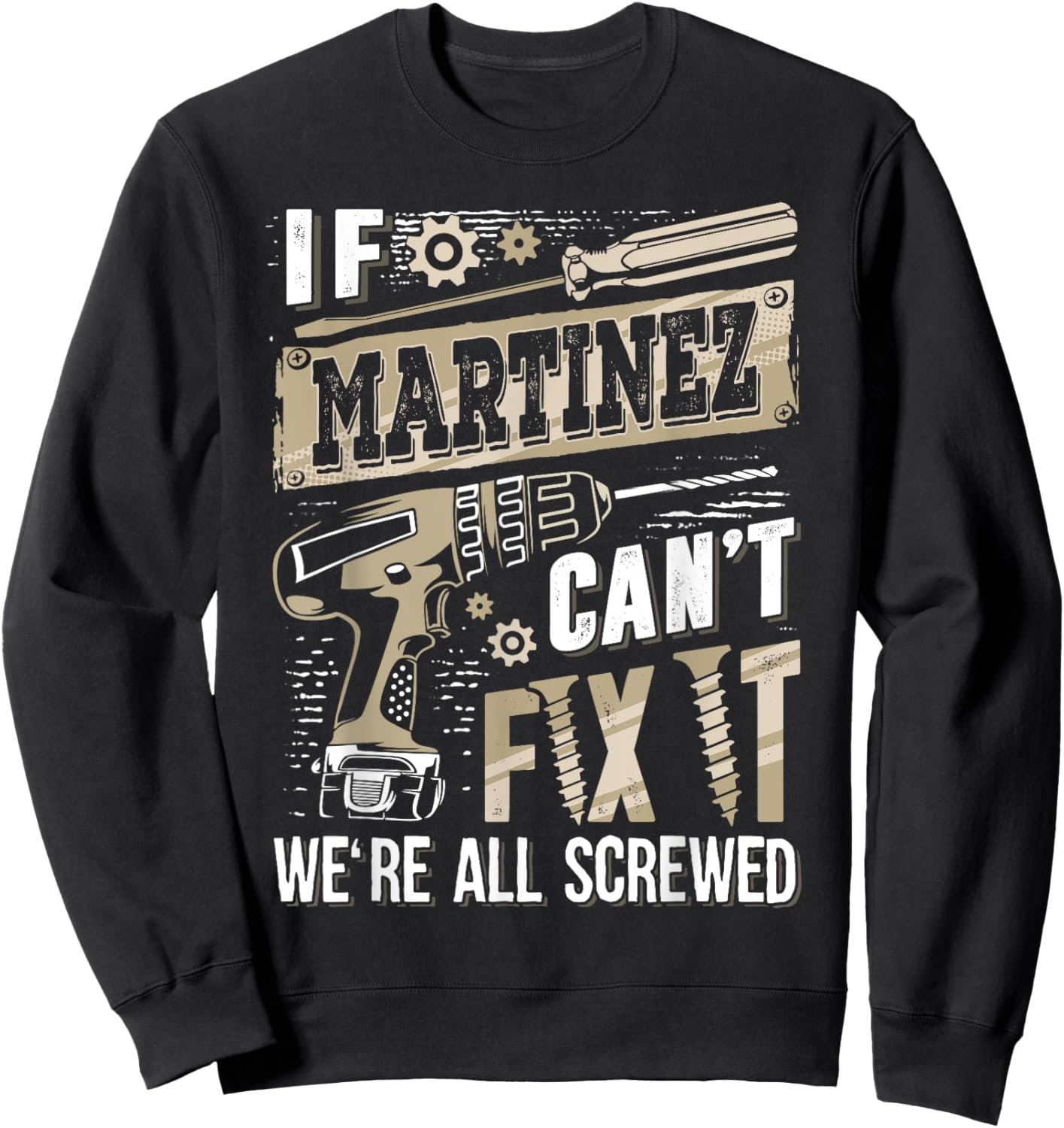 If MARTINEZ Can't Fix It We're All Screwed Family Name Sweatshirt - Sweatshirt | Black