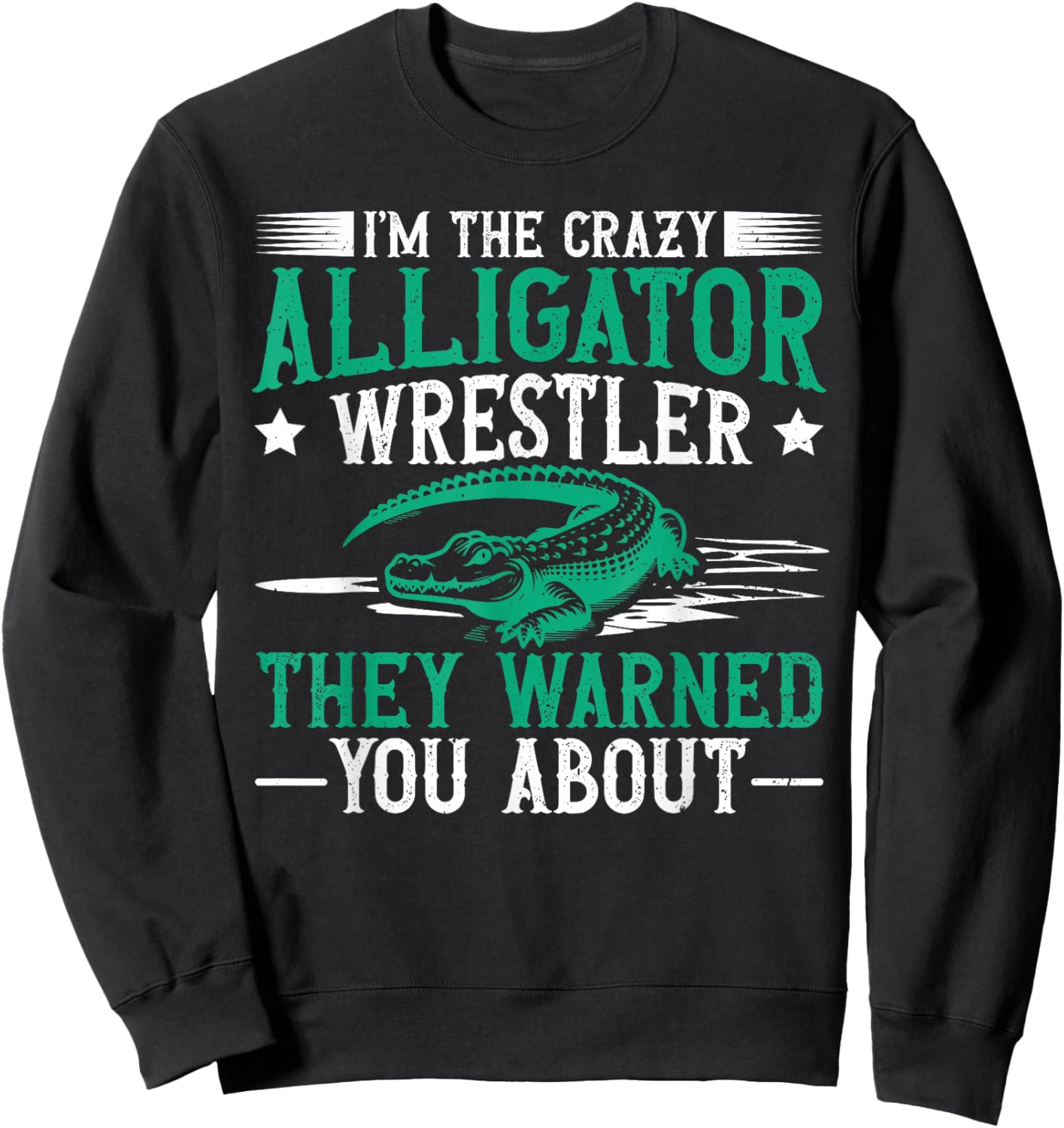 Alligator Wrestling Florida Quote for an Alligator wrestler Sweatshirt - Sweatshirt | Black