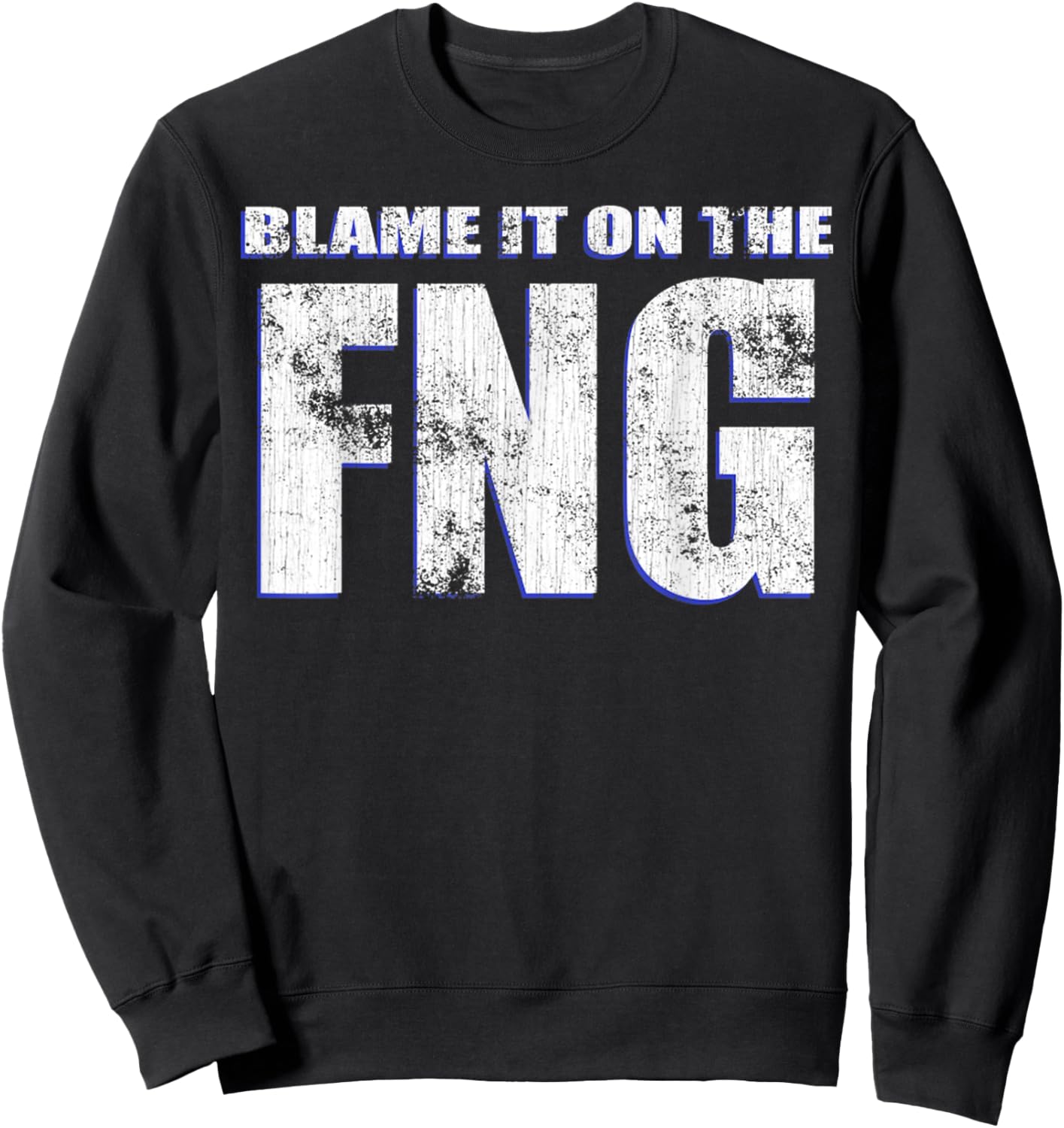 Blame It On The FNG Funny Military Veteran Saying Sweatshirt - Sweatshirt | Black