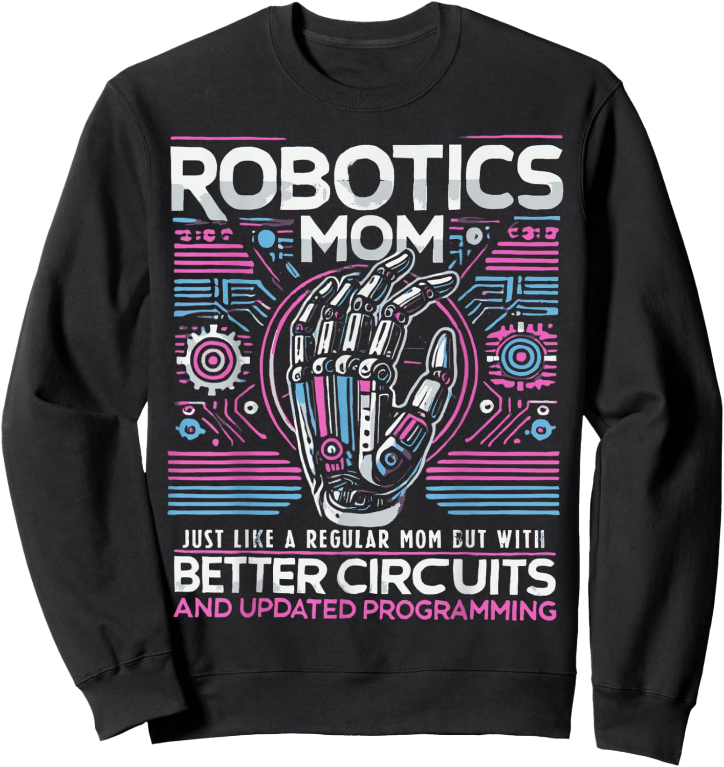First Robot Technology Robotic Engineer Robotics Mom Women Sweatshirt - Sweatshirt | Black