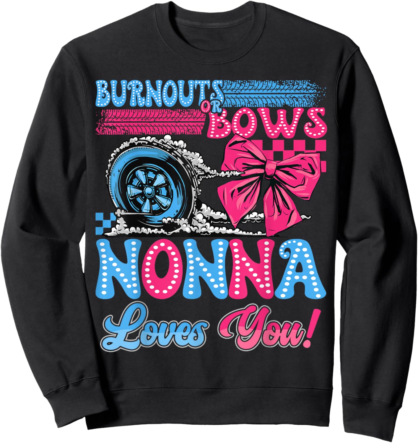 Burnouts or Bows Nonna Loves You Gender Reveal Party Sweatshirt - Sweatshirt | Black