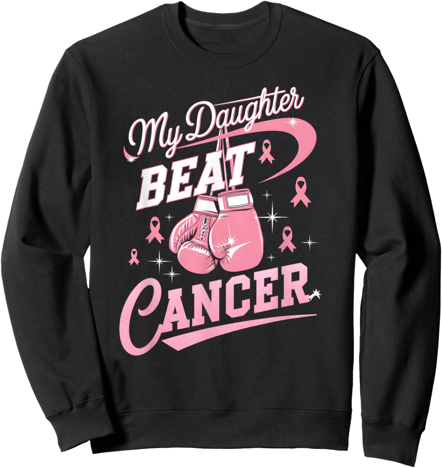 My Daughter Beat Cancer Support Breast Cancer Awareness Sweatshirt - Sweatshirt | Black