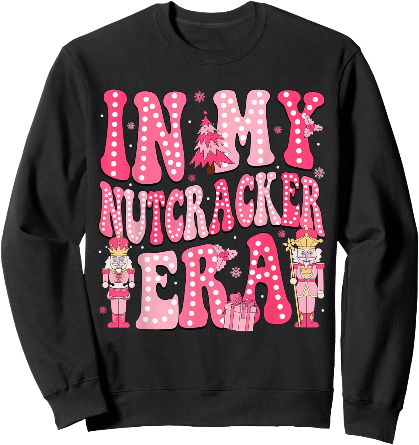 Pink Nutcracker Squad In My Nutcracker Era Pink Christmas Sweatshirt - Sweatshirt | Black