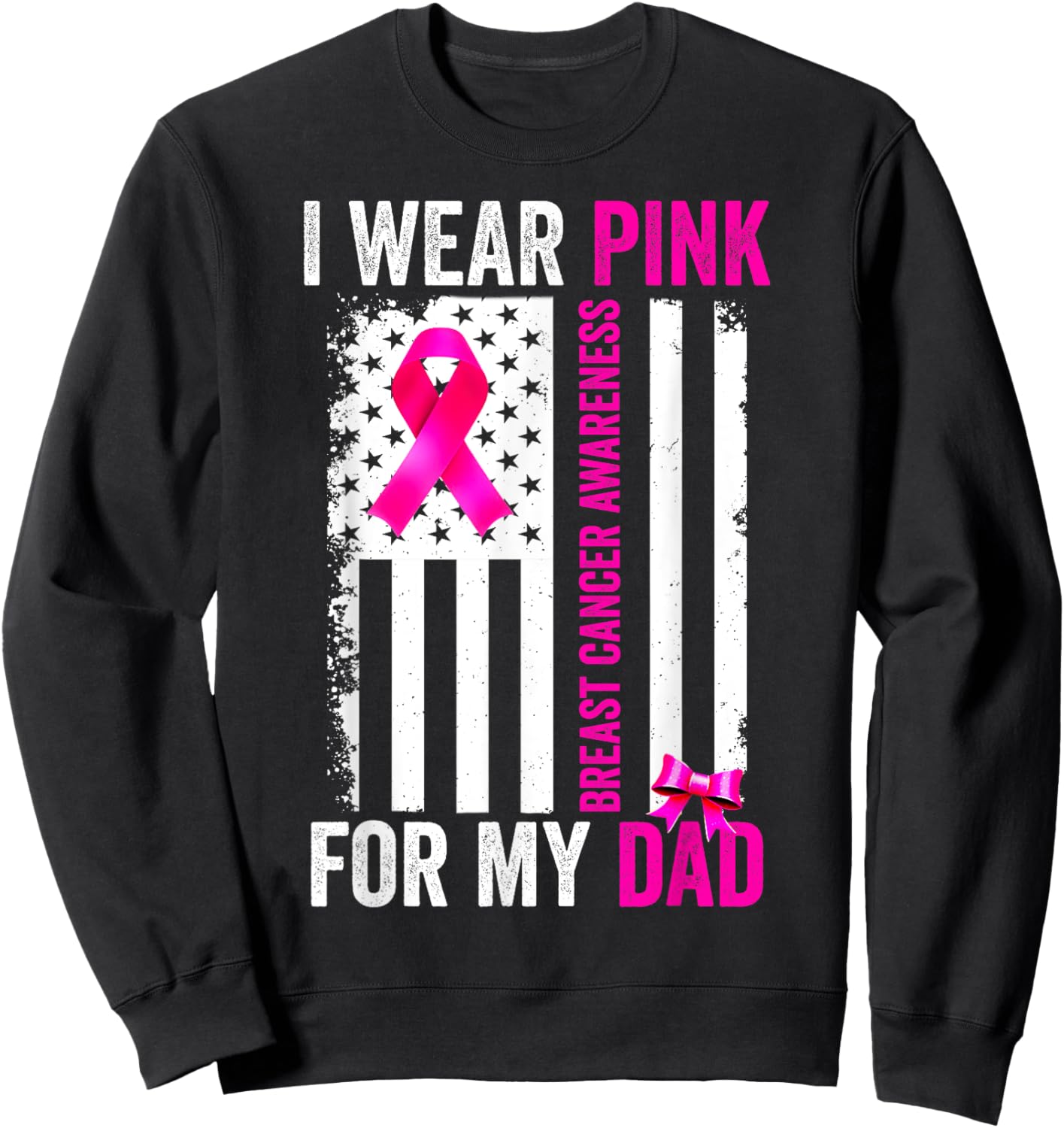 I Wear Pink For My Dad Breast Cancer Awareness American Flag Sweatshirt - Sweatshirt | Black