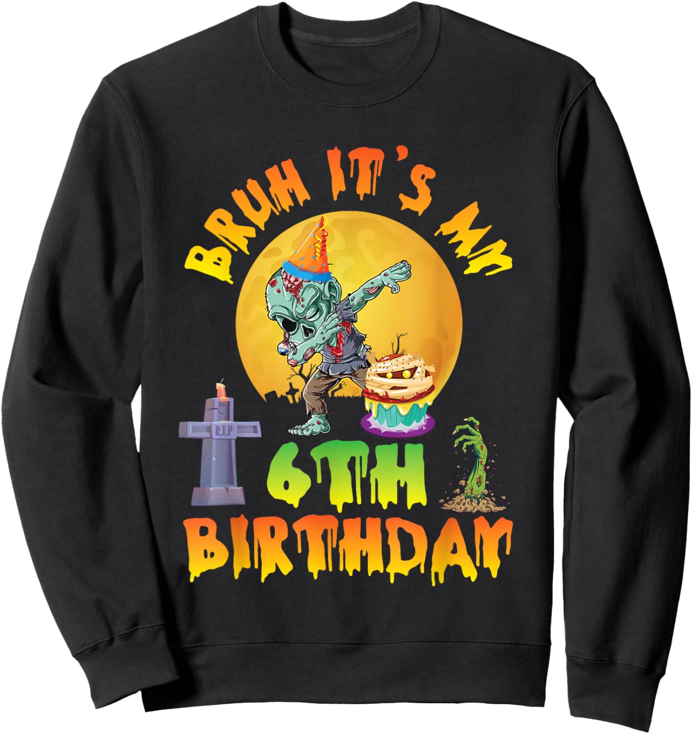 Spooky Halloween Zombie Dabbing Bruh It's My 6th Birthday Sweatshirt - Sweatshirt | Black