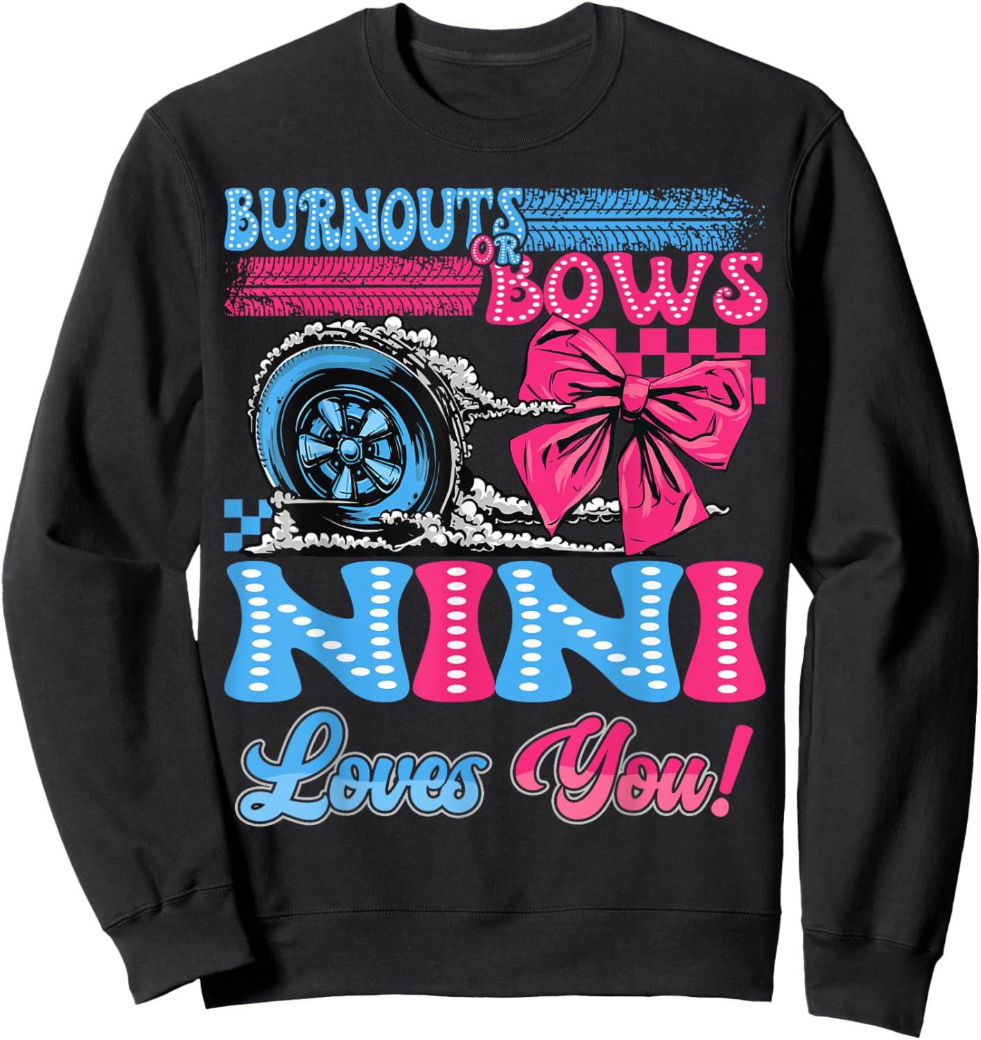 Burnouts or Bows Nini Loves You Gender Reveal Party Sweatshirt - Sweatshirt | Black
