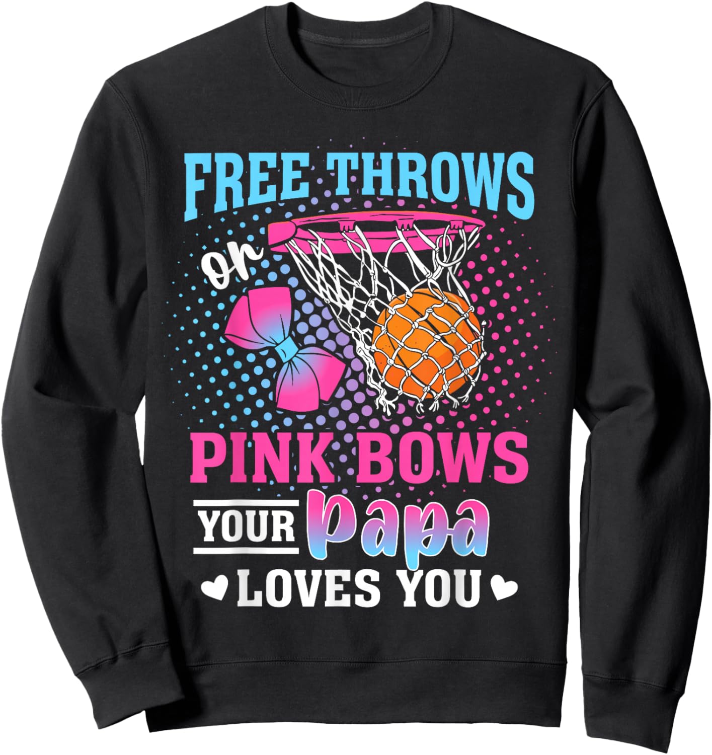 Free Throws or Pink Bows Your Papa Loves You Gender Reveal Sweatshirt - Sweatshirt | Black