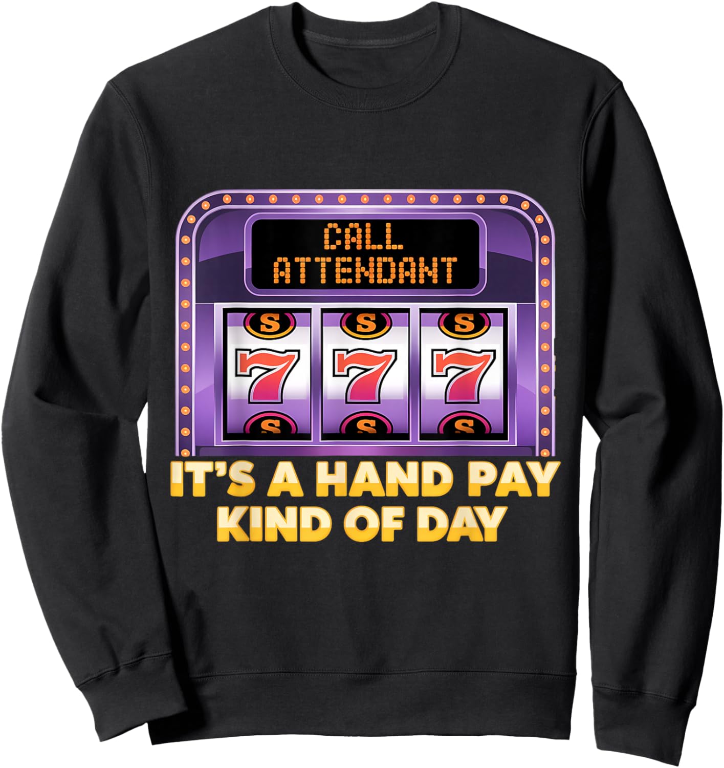 Slot Machine Slots Handpay Hand Pay Casino Men Women Sweatshirt - Sweatshirt | Black