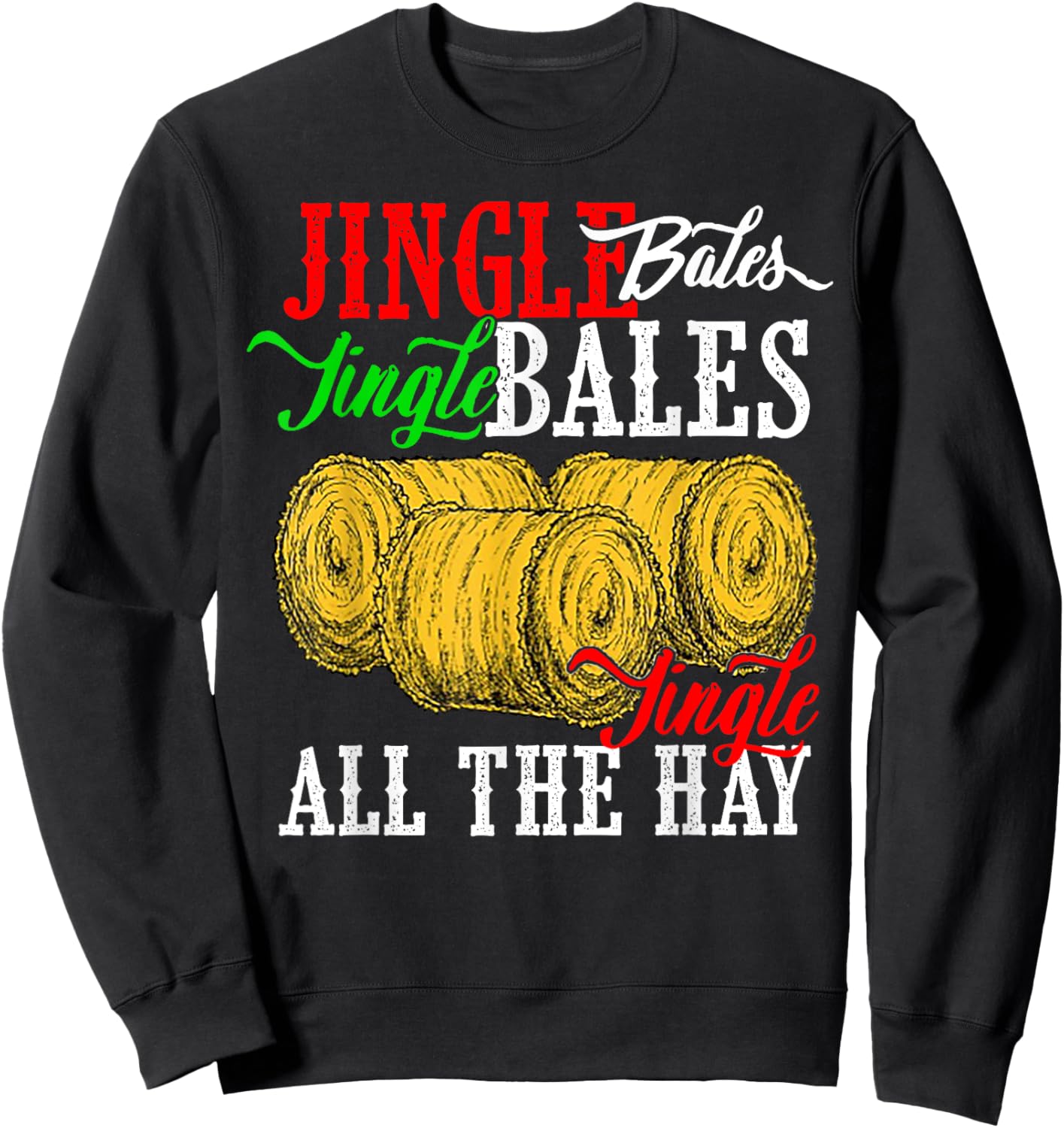 Jingle Bales Jingle Bales Jingle All The Hay Farm Christmas Sweatshirt - Sweatshirt | Black