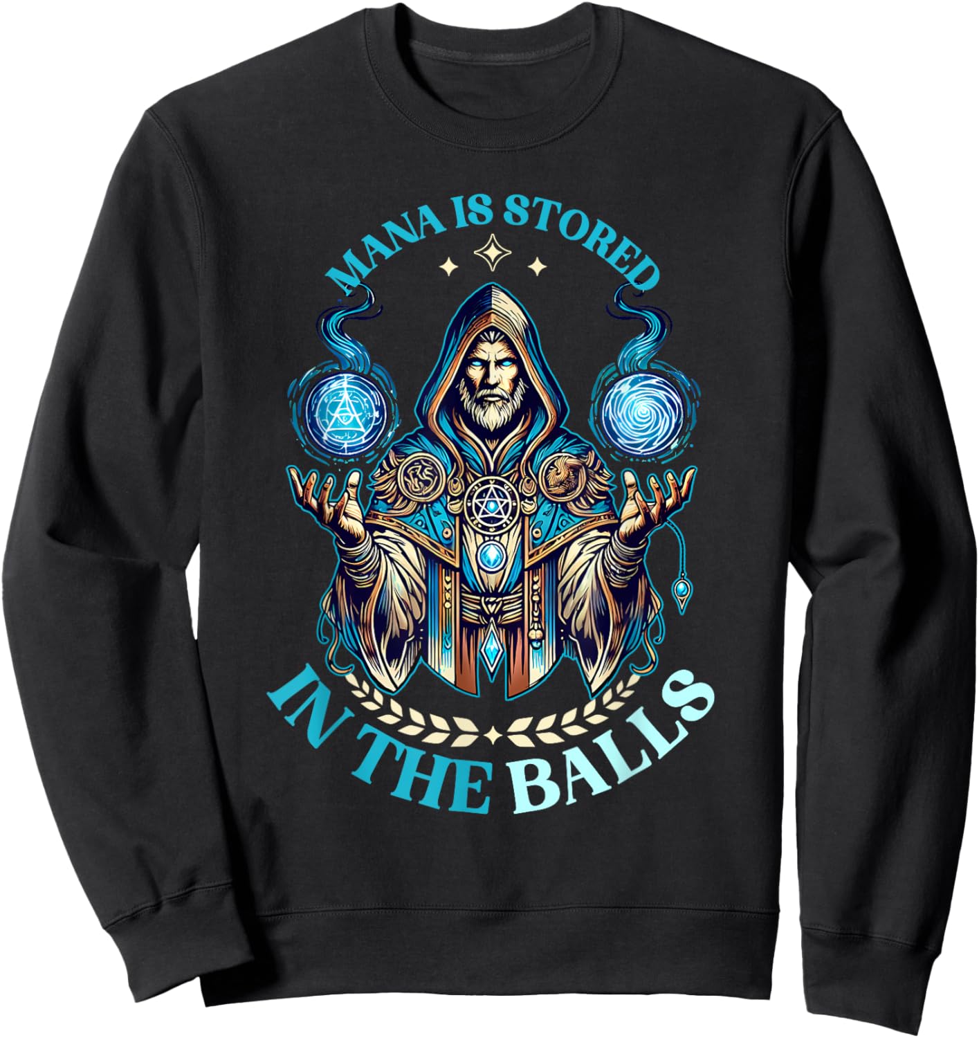 Mana Is Stored In The Balls Magic Wizard Fantasy Meme Sweatshirt - Sweatshirt | Black