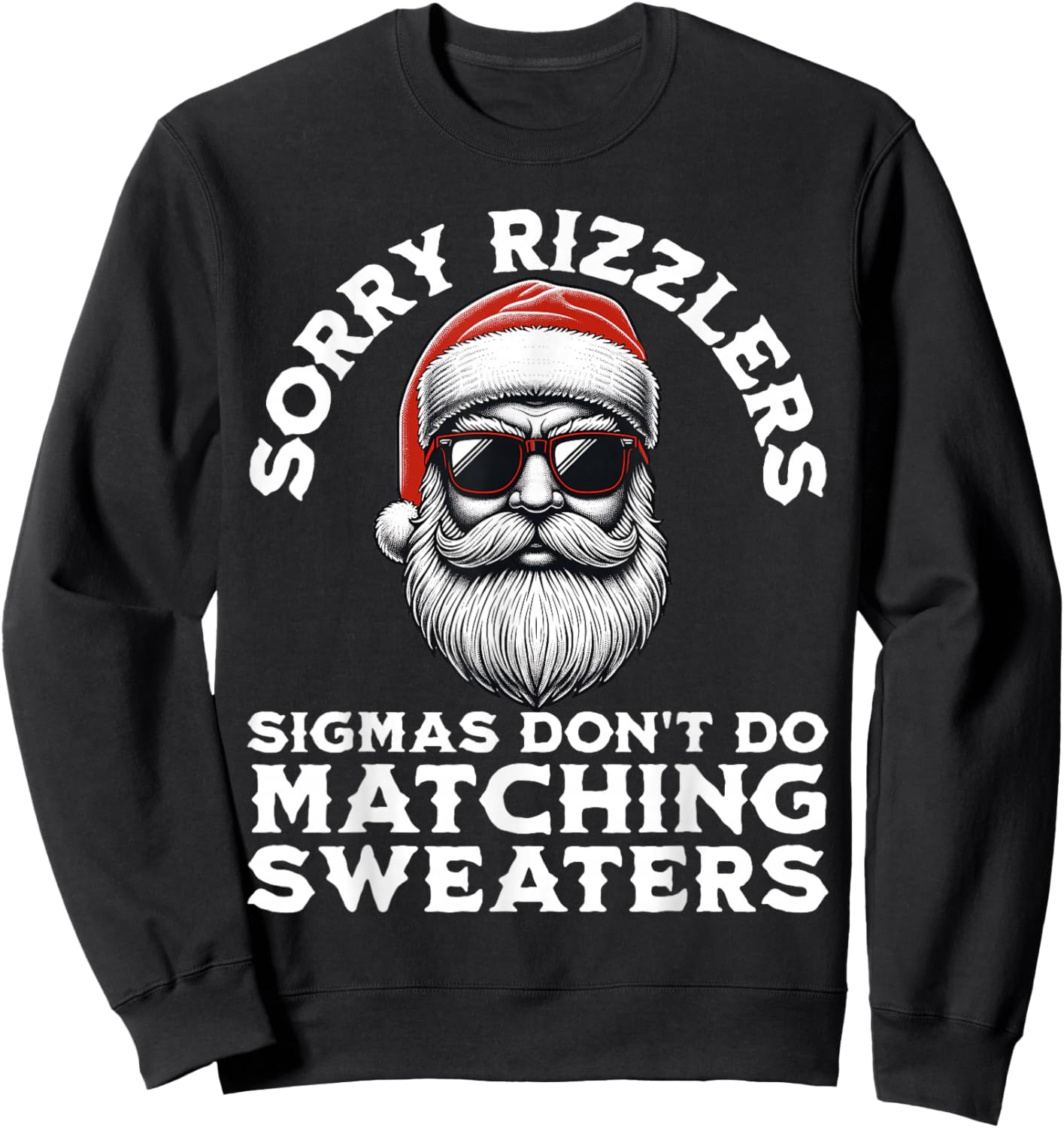 Sigmas Don't Do Matching Sweaters Christmas Santa Skibidi Sweatshirt - Sweatshirt | Black