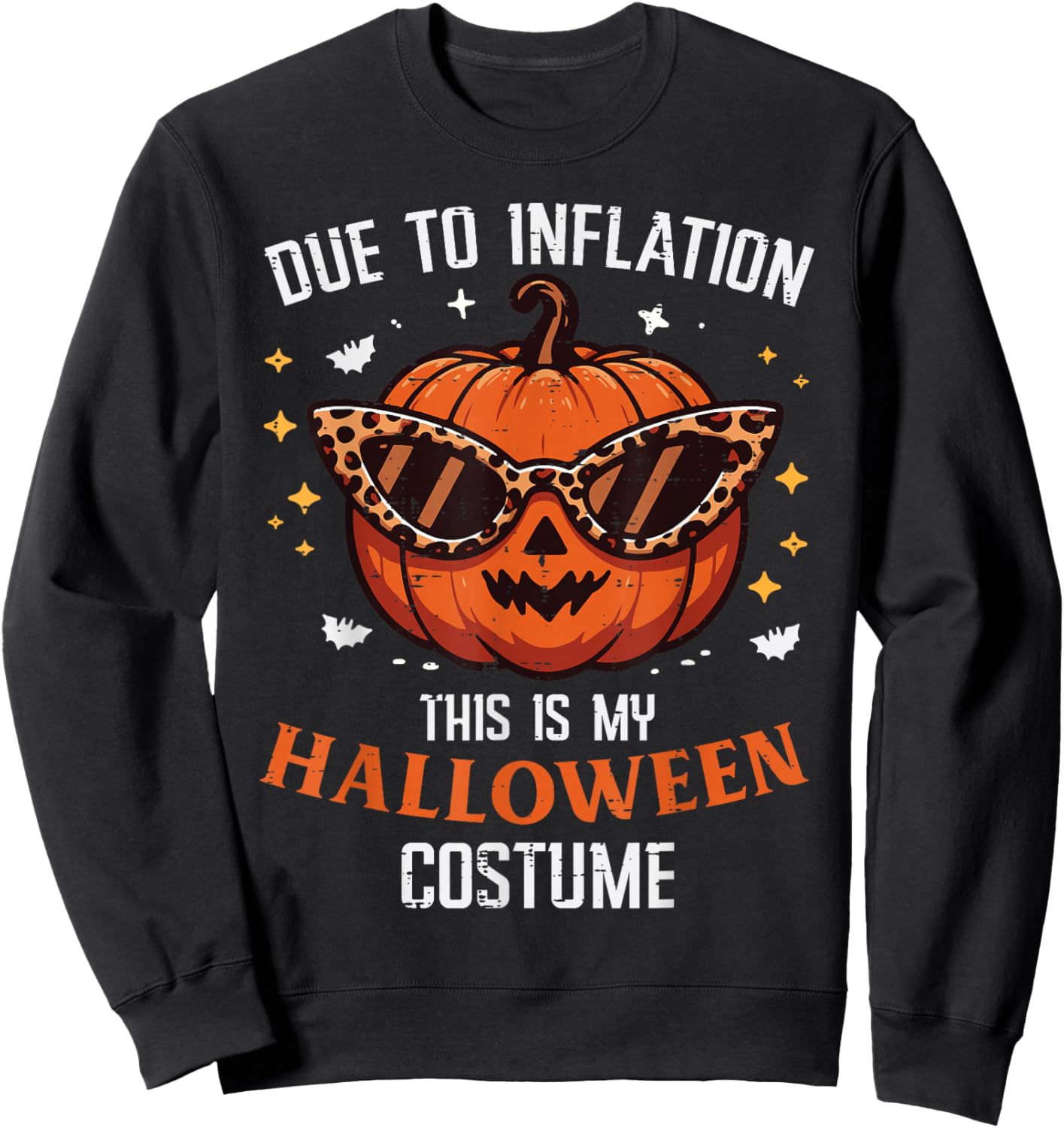 Due To Inflation This Is My Halloween Costume Fun Men Women Sweatshirt - Sweatshirt | Black