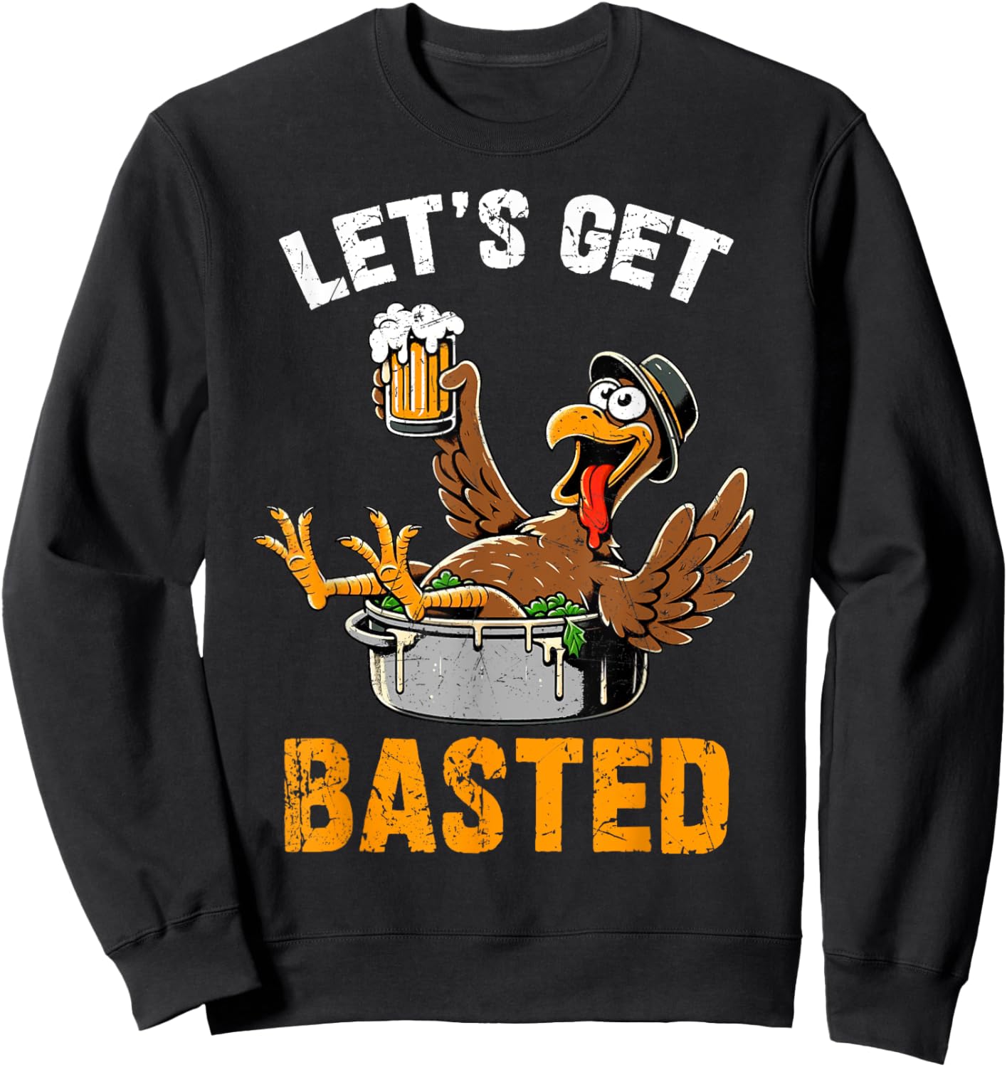 Let's Get Basted Funny Turkey Vintage Thanksgiving Thankful Sweatshirt - Sweatshirt | Black