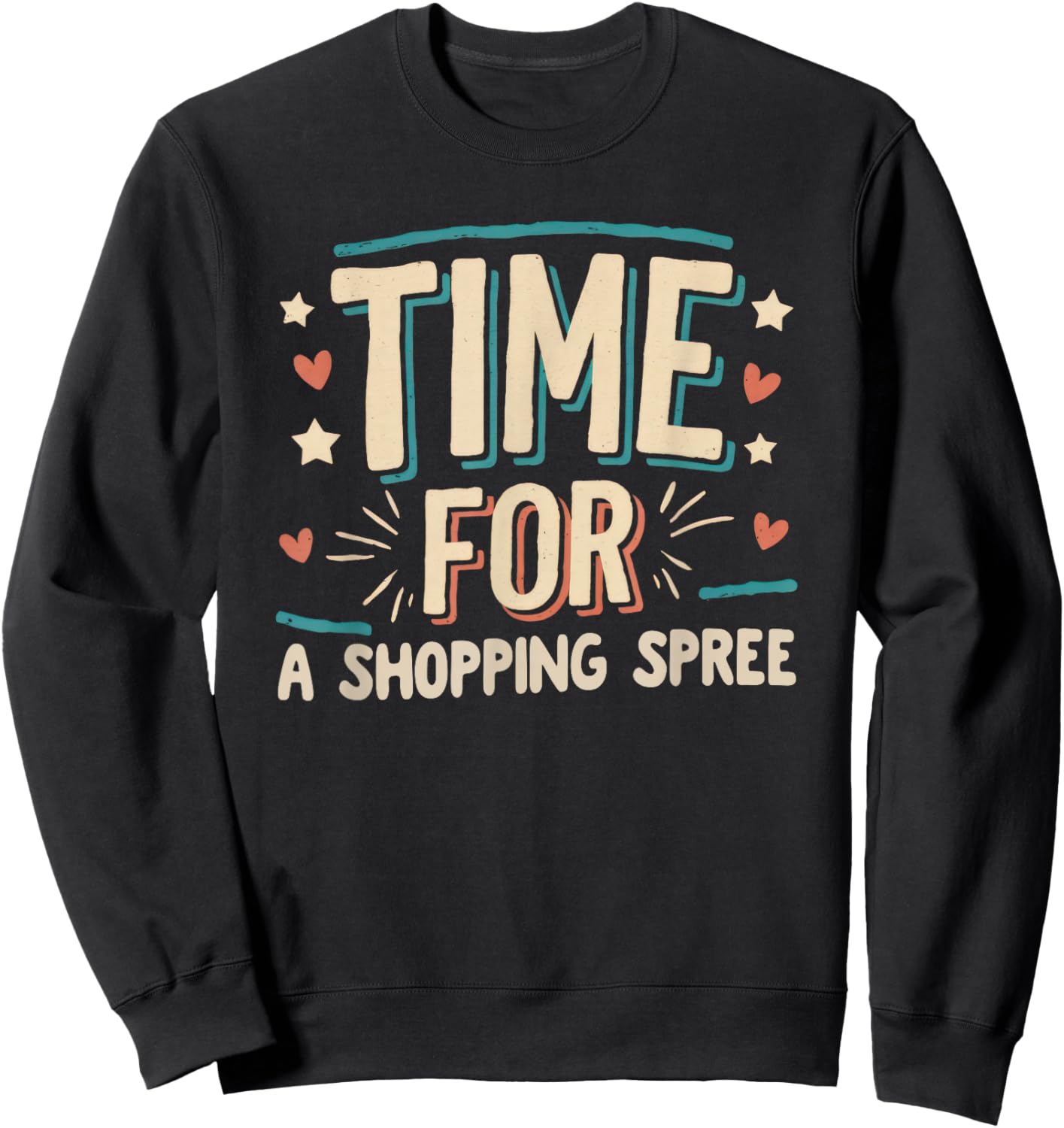 Shopping Spree Celebration Job Promotion Goal Little Treat Sweatshirt - Sweatshirt | Black